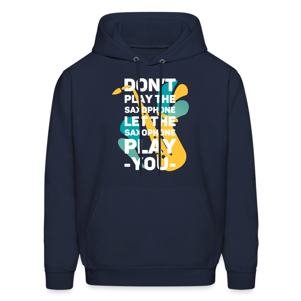 Don't play the saxophone Let the saxophone play you Men's Hoodie-Men's Hoodie | Hanes P170-Teelime | shirts-hoodies-mugs