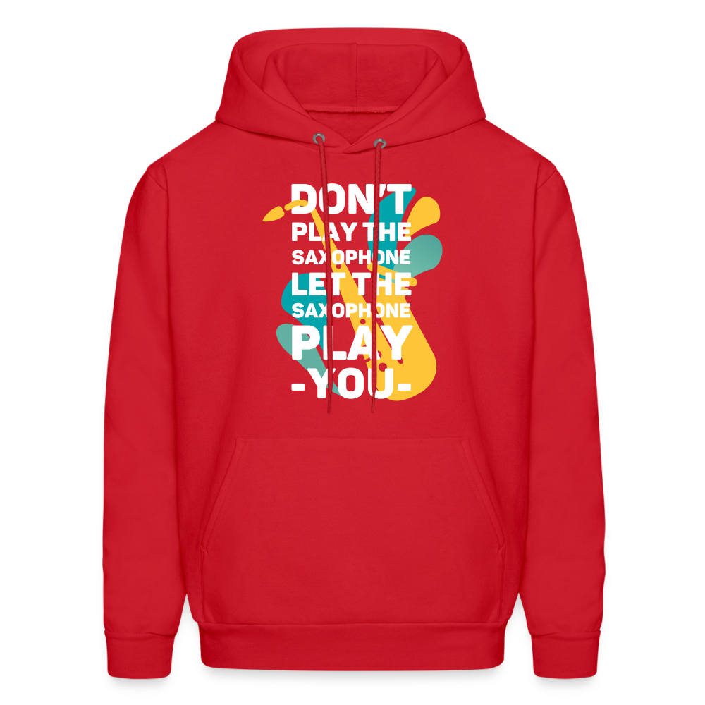 Don't play the saxophone Let the saxophone play you Men's Hoodie-Men's Hoodie | Hanes P170-Teelime | shirts-hoodies-mugs