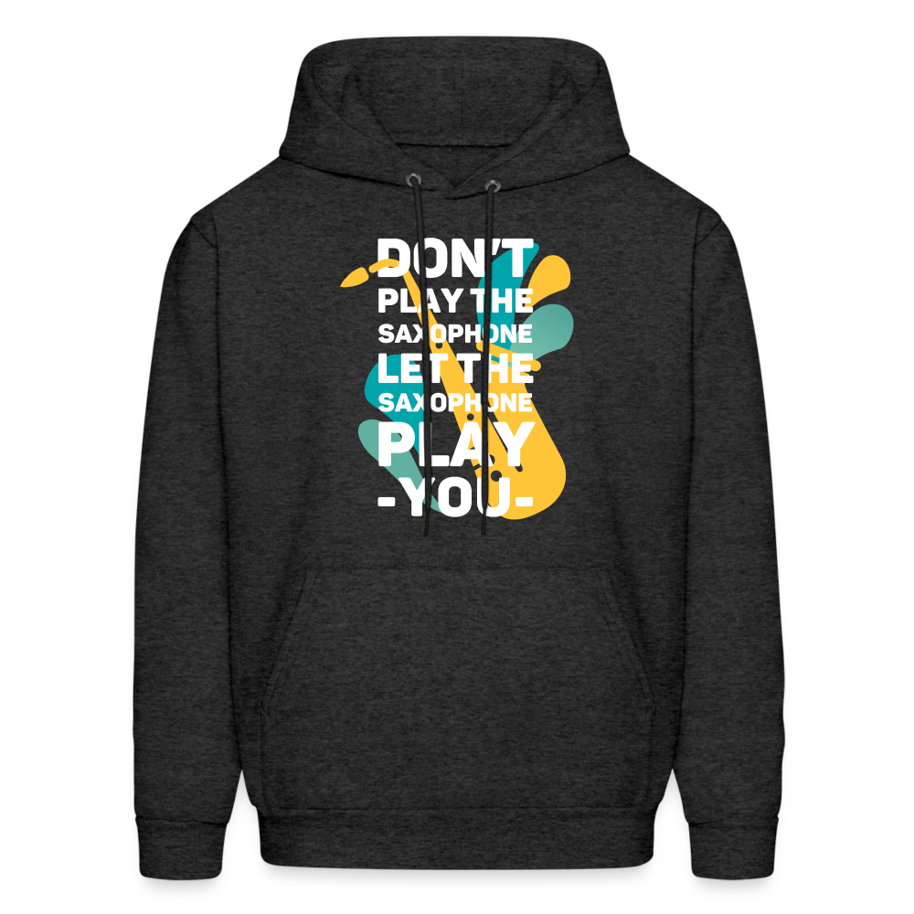 Don't play the saxophone Let the saxophone play you Men's Hoodie-Men's Hoodie | Hanes P170-Teelime | shirts-hoodies-mugs