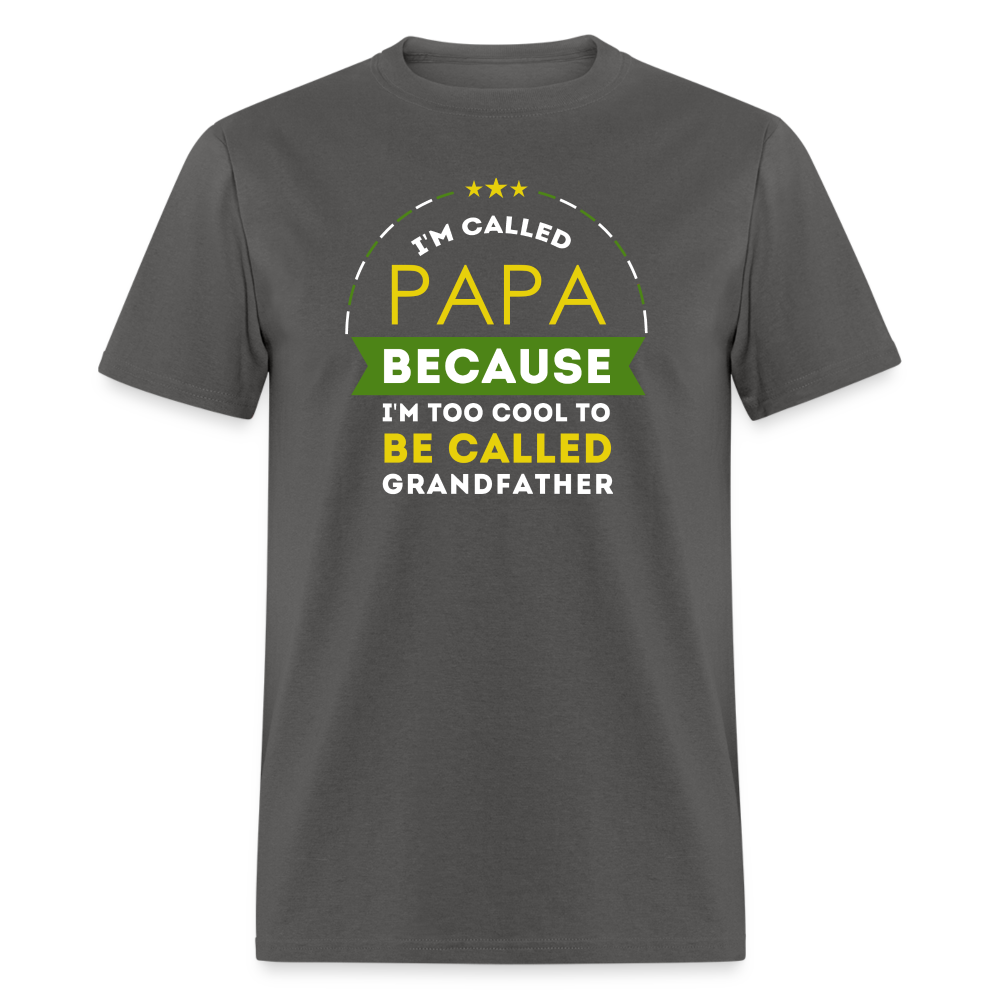 I'm called Papa because I'm too cool to be called Grandfather Unisex T-Shirt-Unisex Classic T-Shirt | Fruit of the Loom 3930-Teelime | shirts-hoodies-mugs