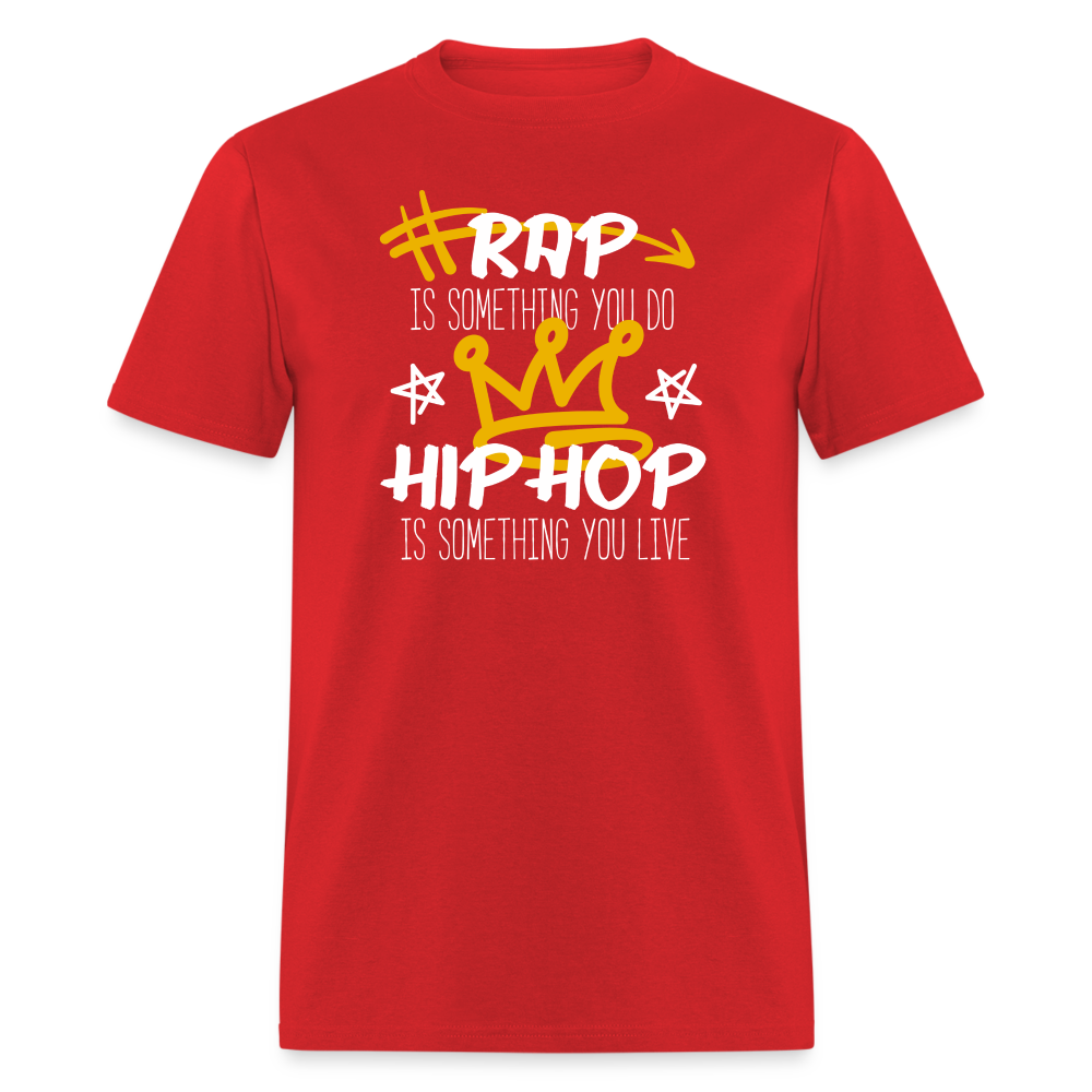 Rap is something you do Hip Hop is something you live Unisex Classic T-Shirt-Unisex Classic T-Shirt | Fruit of the Loom 3930-Teelime | shirts-hoodies-mugs