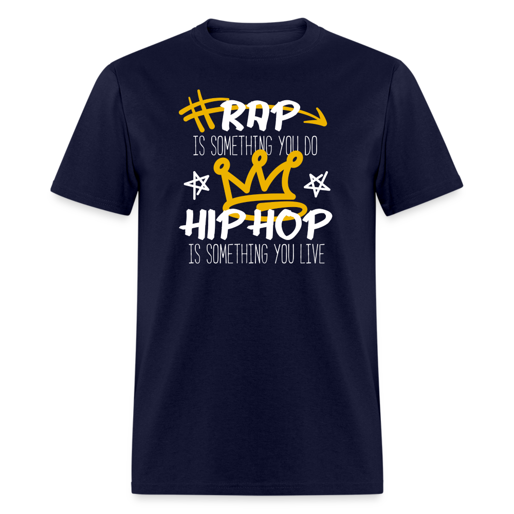 Rap is something you do Hip Hop is something you live Unisex Classic T-Shirt-Unisex Classic T-Shirt | Fruit of the Loom 3930-Teelime | shirts-hoodies-mugs