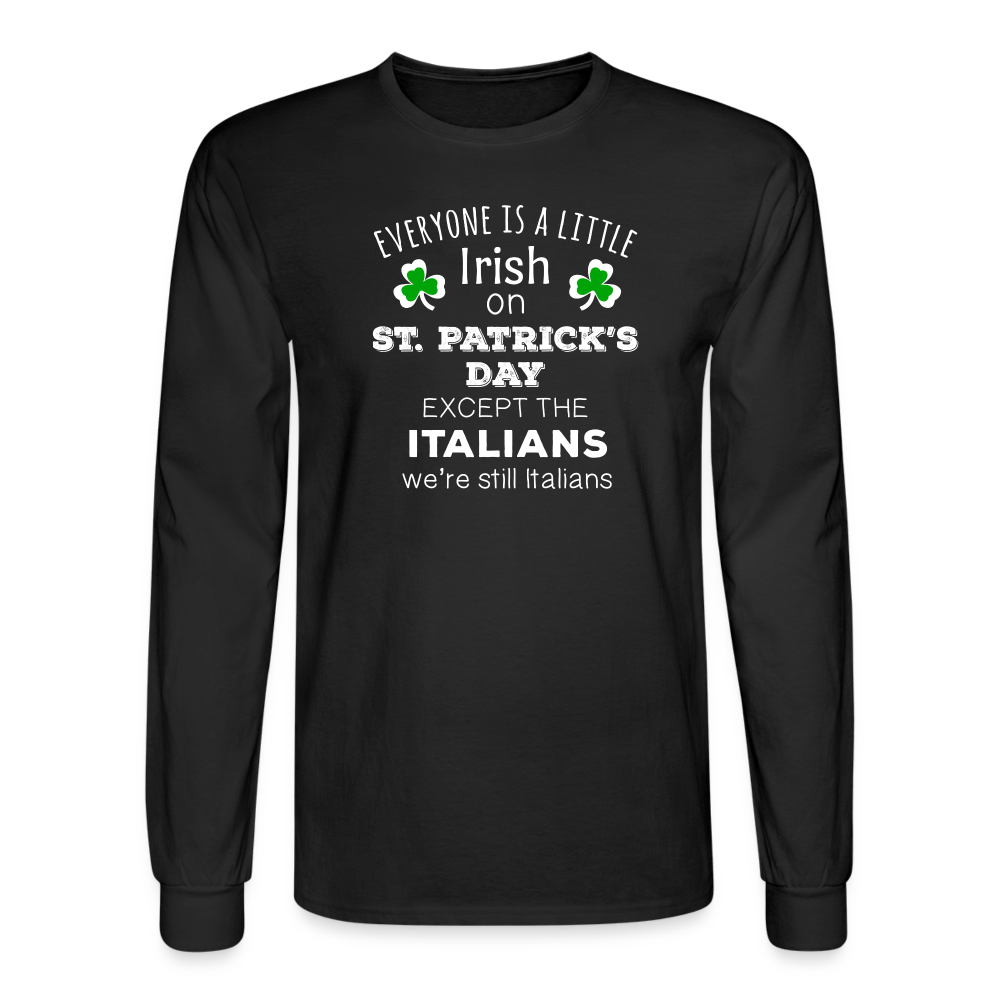 Saint Patrick's Day - " Everyone is a little Irish, except Italians " Unisex Long Sleeve T-Shirt-Men's Long Sleeve T-Shirt | Fruit of the Loom-Teelime | shirts-hoodies-mugs