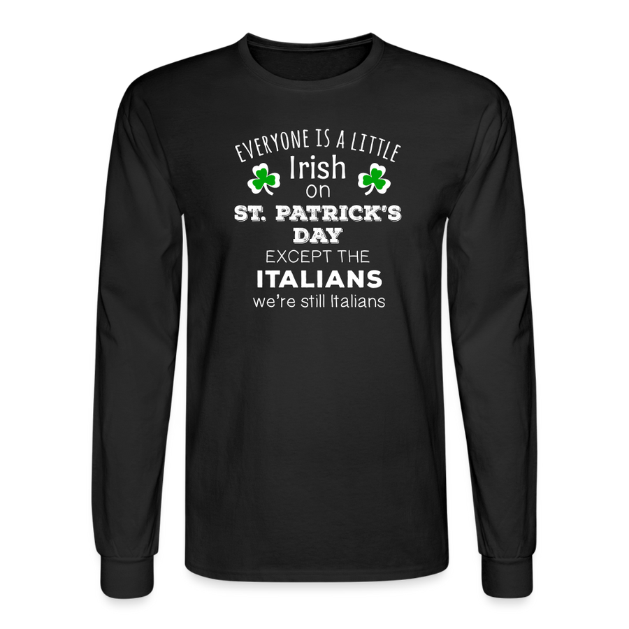 Saint Patrick's Day - " Everyone is a little Irish, except Italians " Unisex Long Sleeve T-Shirt-Men's Long Sleeve T-Shirt | Fruit of the Loom-Teelime | shirts-hoodies-mugs
