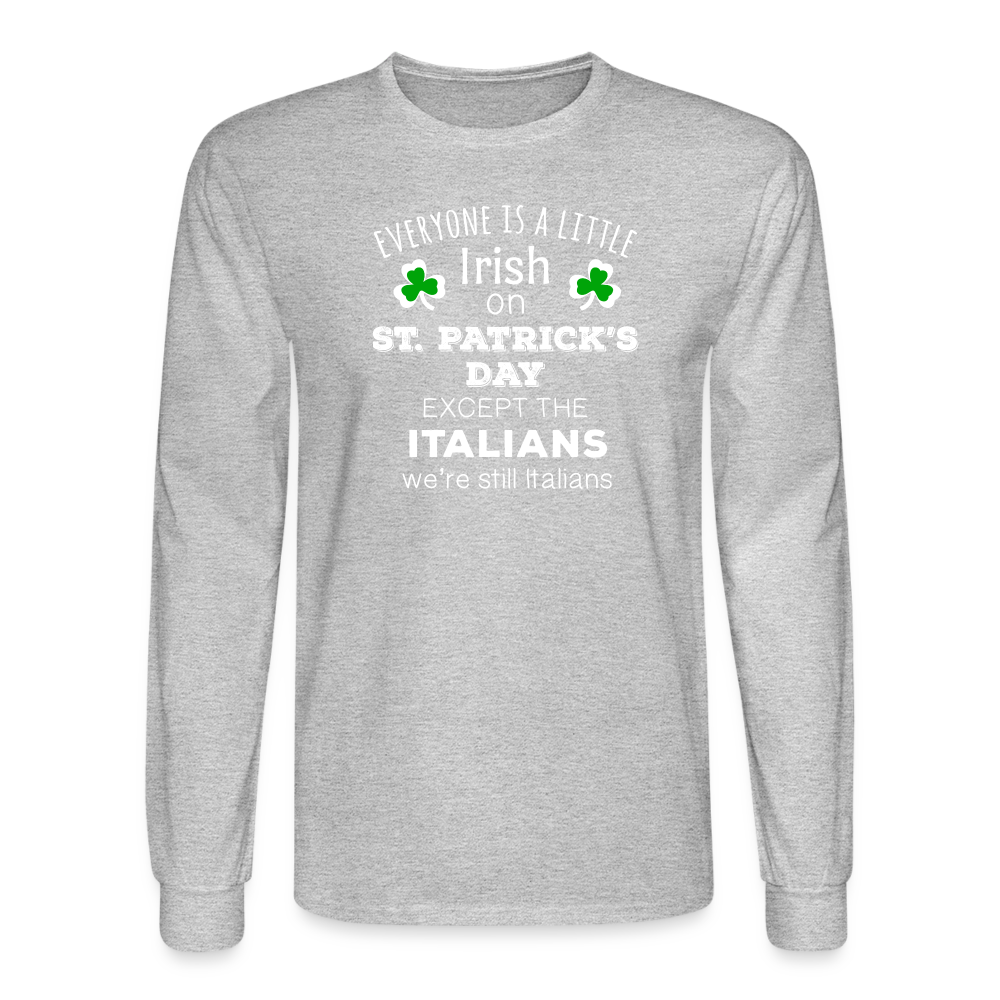 Saint Patrick's Day - " Everyone is a little Irish, except Italians " Unisex Long Sleeve T-Shirt-Men's Long Sleeve T-Shirt | Fruit of the Loom-Teelime | shirts-hoodies-mugs