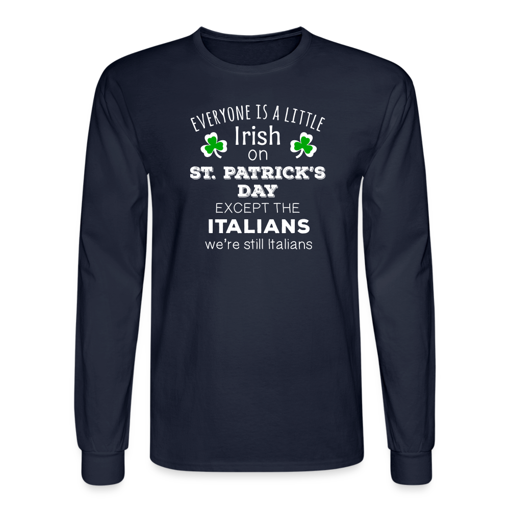 Saint Patrick's Day - " Everyone is a little Irish, except Italians " Unisex Long Sleeve T-Shirt-Men's Long Sleeve T-Shirt | Fruit of the Loom-Teelime | shirts-hoodies-mugs
