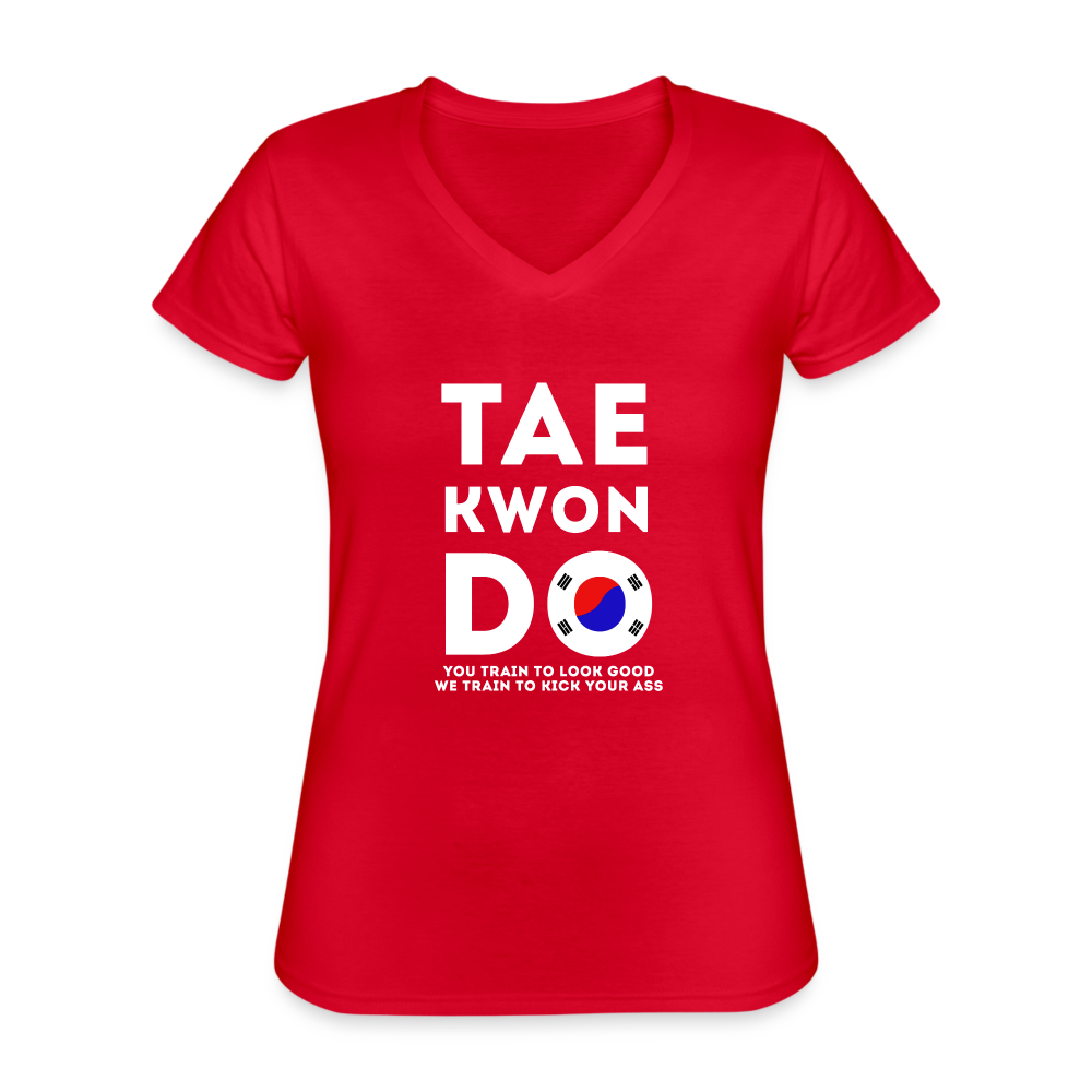 Taekwondo - You train to look good We train to kick your ass Women's V-Neck T-Shirt-Women's V-Neck T-Shirt | Fruit of the Loom L39VR-Teelime | shirts-hoodies-mugs