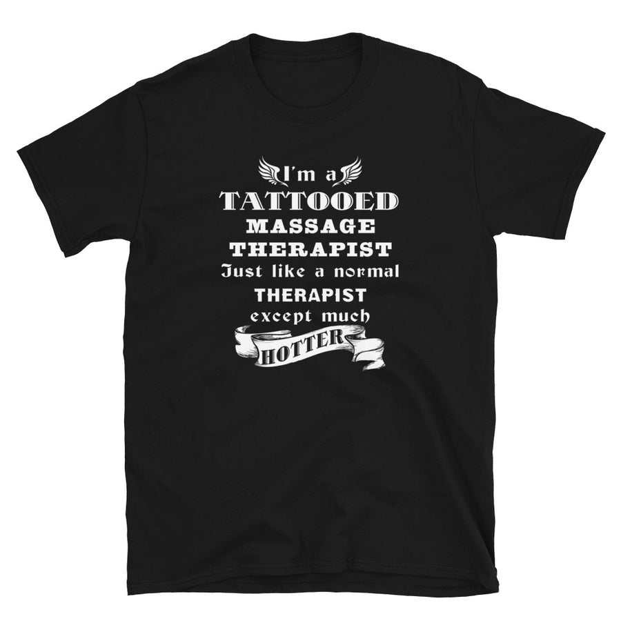 I'm a Tattooed Massage Therapist,... much hotter Unisex T-Shirt-Teelime | shirts-hoodies-mugs