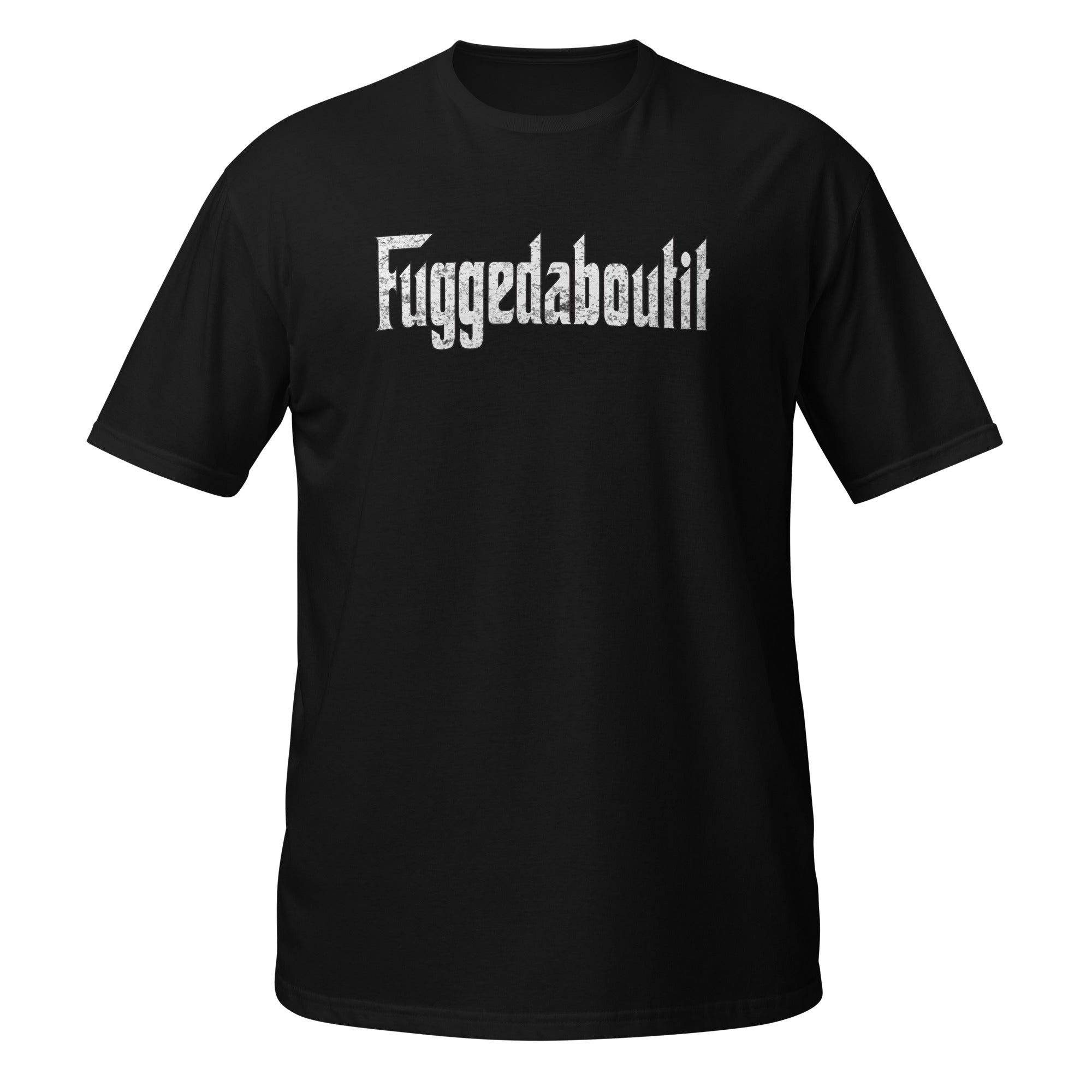 Fuggedaboutit Unisex T-Shirt-Teelime | shirts-hoodies-mugs