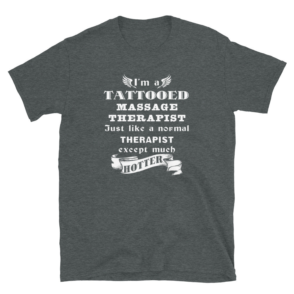I'm a Tattooed Massage Therapist,... much hotter Unisex T-Shirt-Teelime | shirts-hoodies-mugs