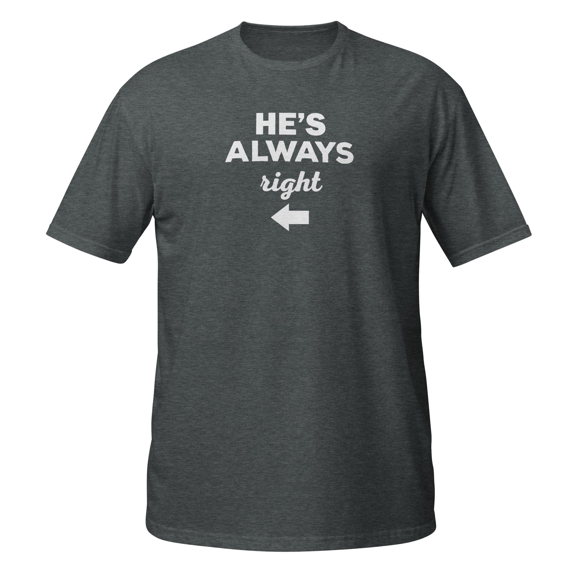 Valentine's Day - He's always right Unisex T-Shirt-Teelime | shirts-hoodies-mugs
