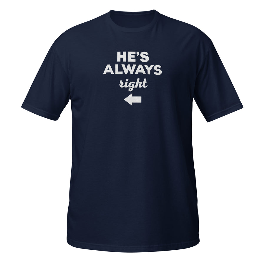 Valentine's Day - He's always right Unisex T-Shirt