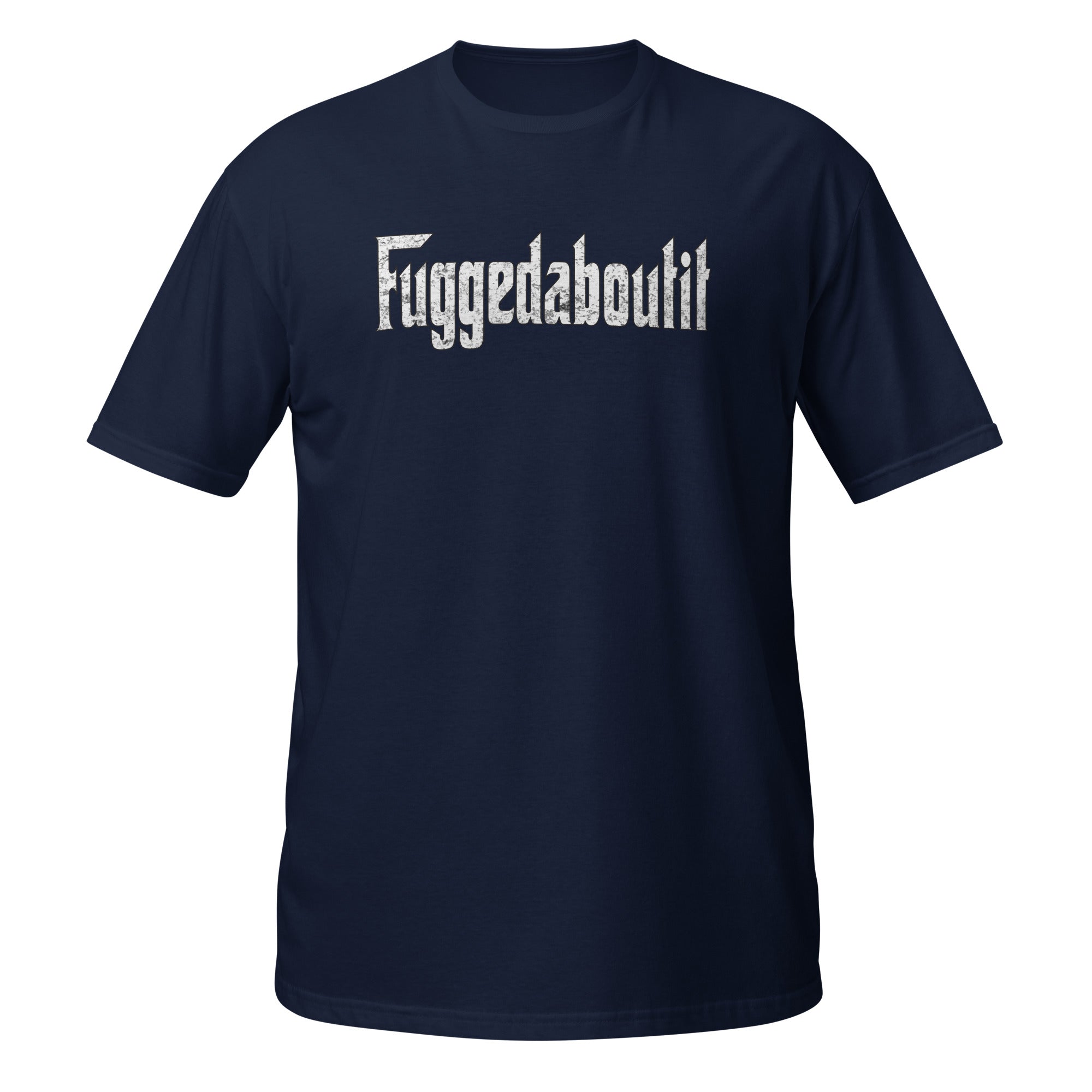 Fuggedaboutit Unisex T-Shirt-Teelime | shirts-hoodies-mugs