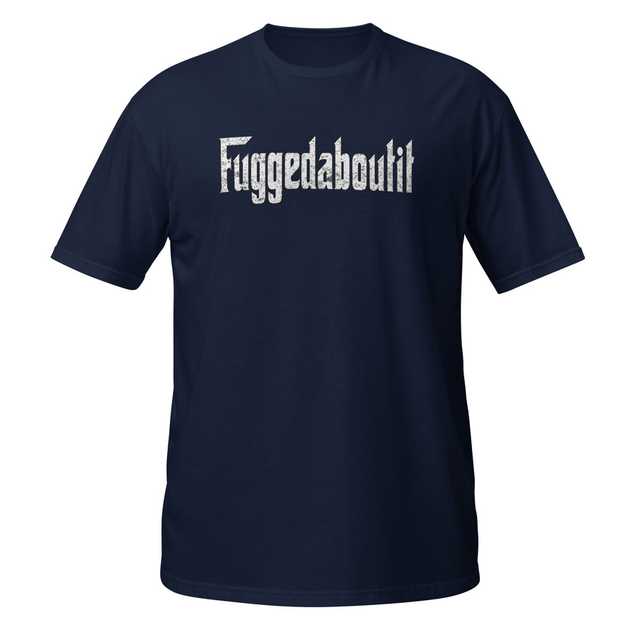 Fuggedaboutit Unisex T-Shirt-Teelime | shirts-hoodies-mugs