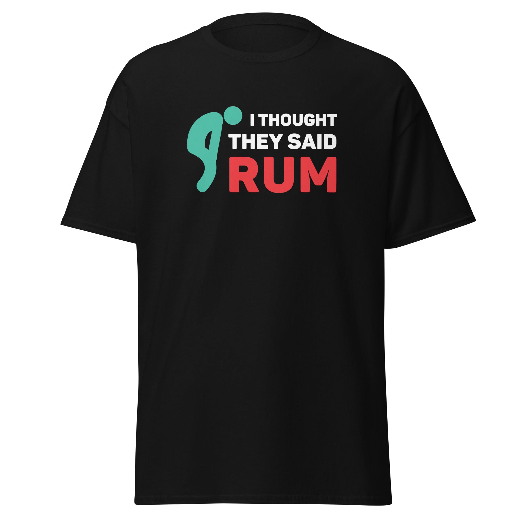 I thought they said Rum Unisex T-shirt-Teelime | shirts-hoodies-mugs