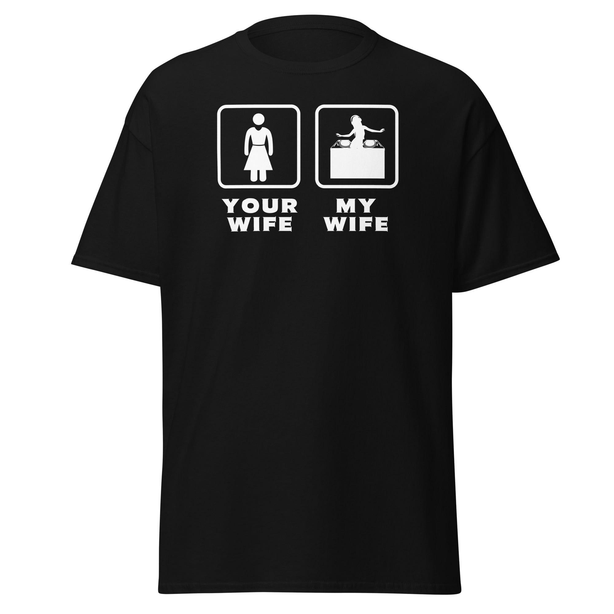 DJ - Your wife My wife Unisex T-shirt-Teelime | shirts-hoodies-mugs