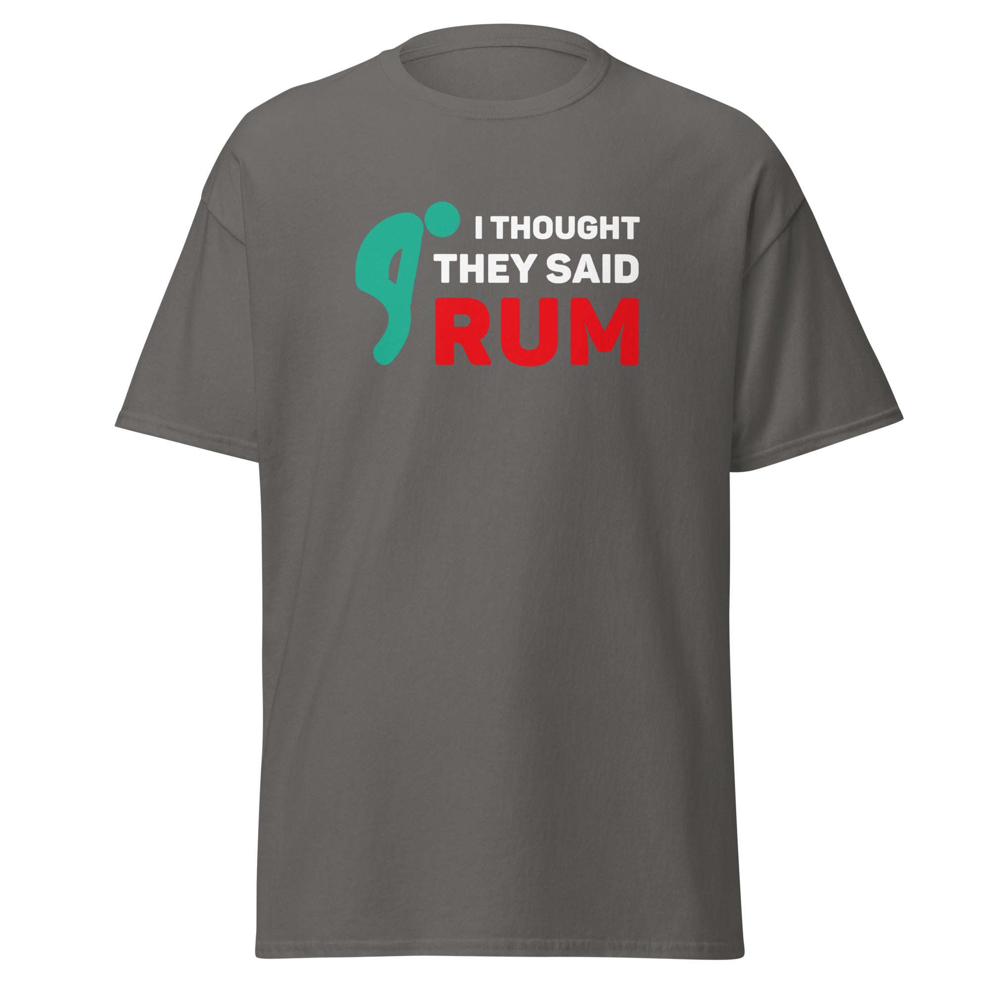 I thought they said Rum Unisex T-shirt-Teelime | shirts-hoodies-mugs