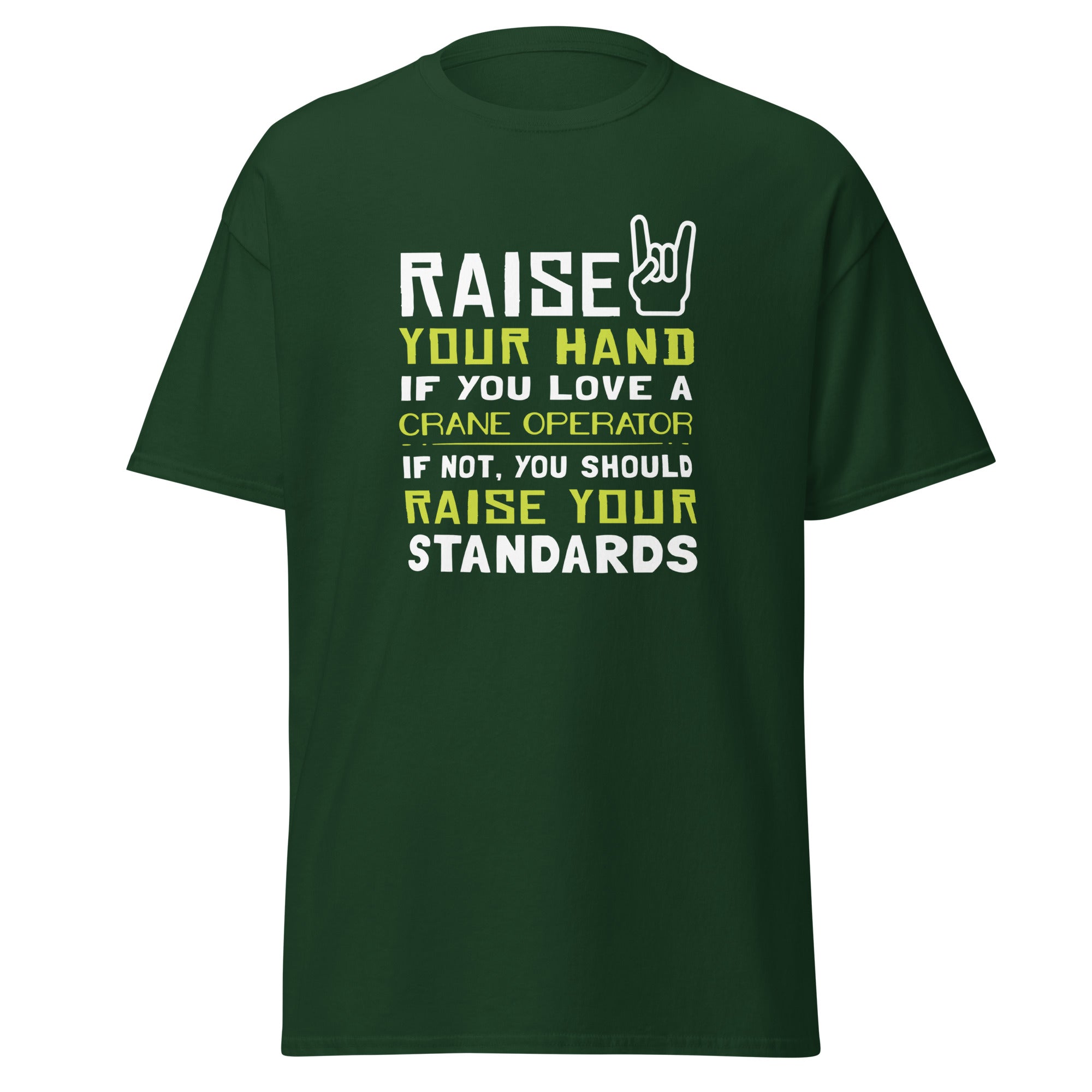 Raise your hand if you love Crane Operator, if not raise your standards Unisex T-Shirt-Teelime | shirts-hoodies-mugs