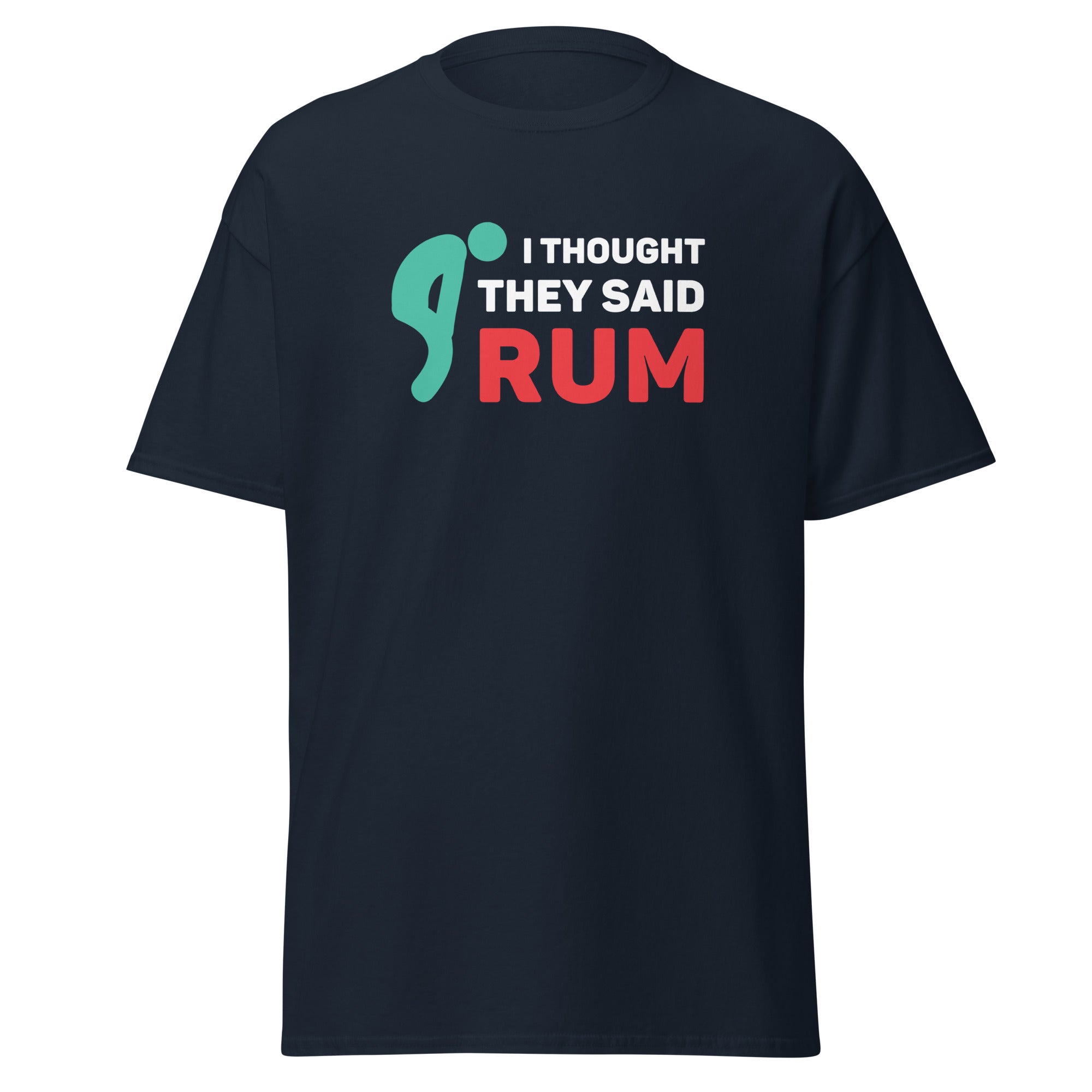 I thought they said Rum Unisex T-shirt-Teelime | shirts-hoodies-mugs