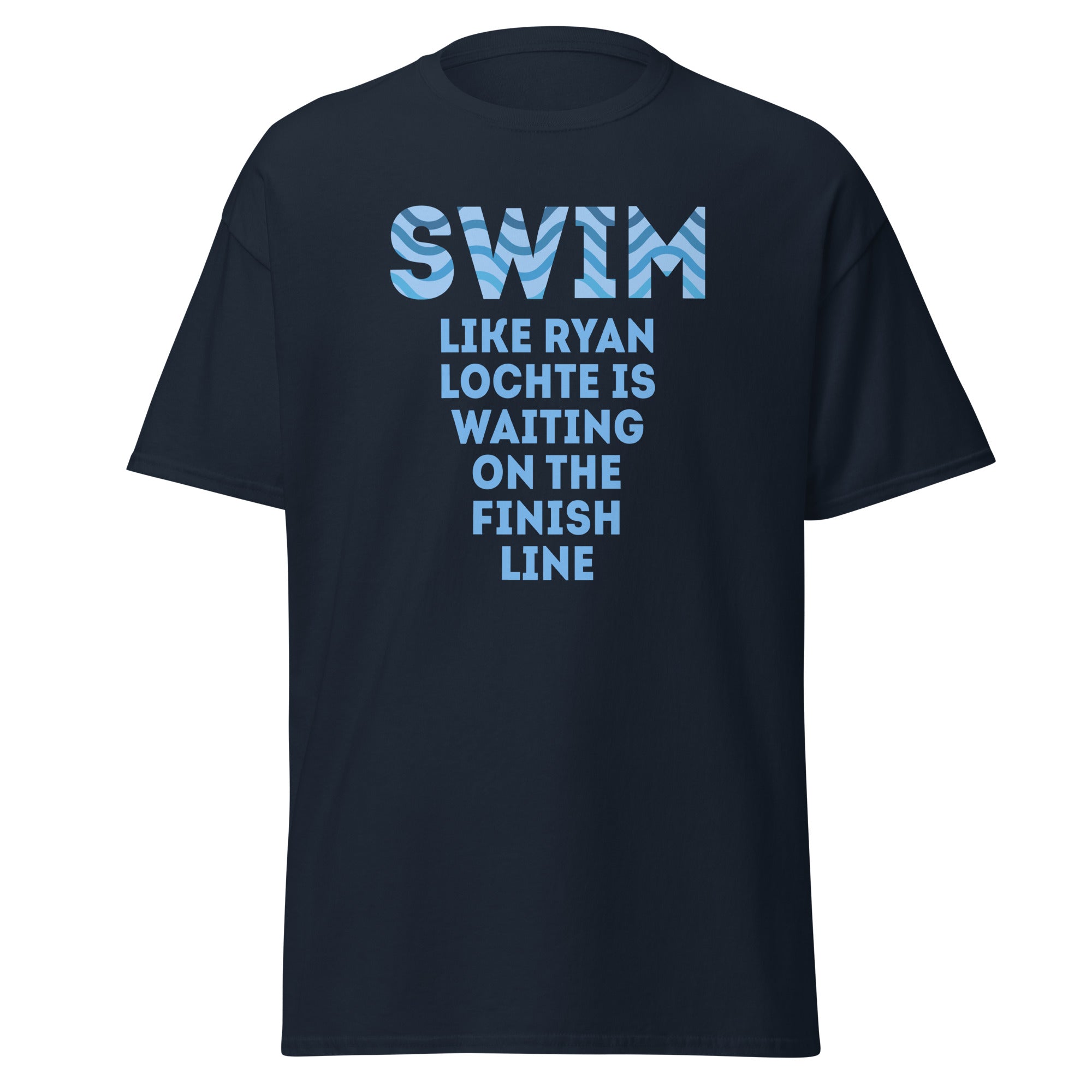 Swim like Ryan Lochte is waiting on the finish line Unisex T-shirt-Teelime | shirts-hoodies-mugs