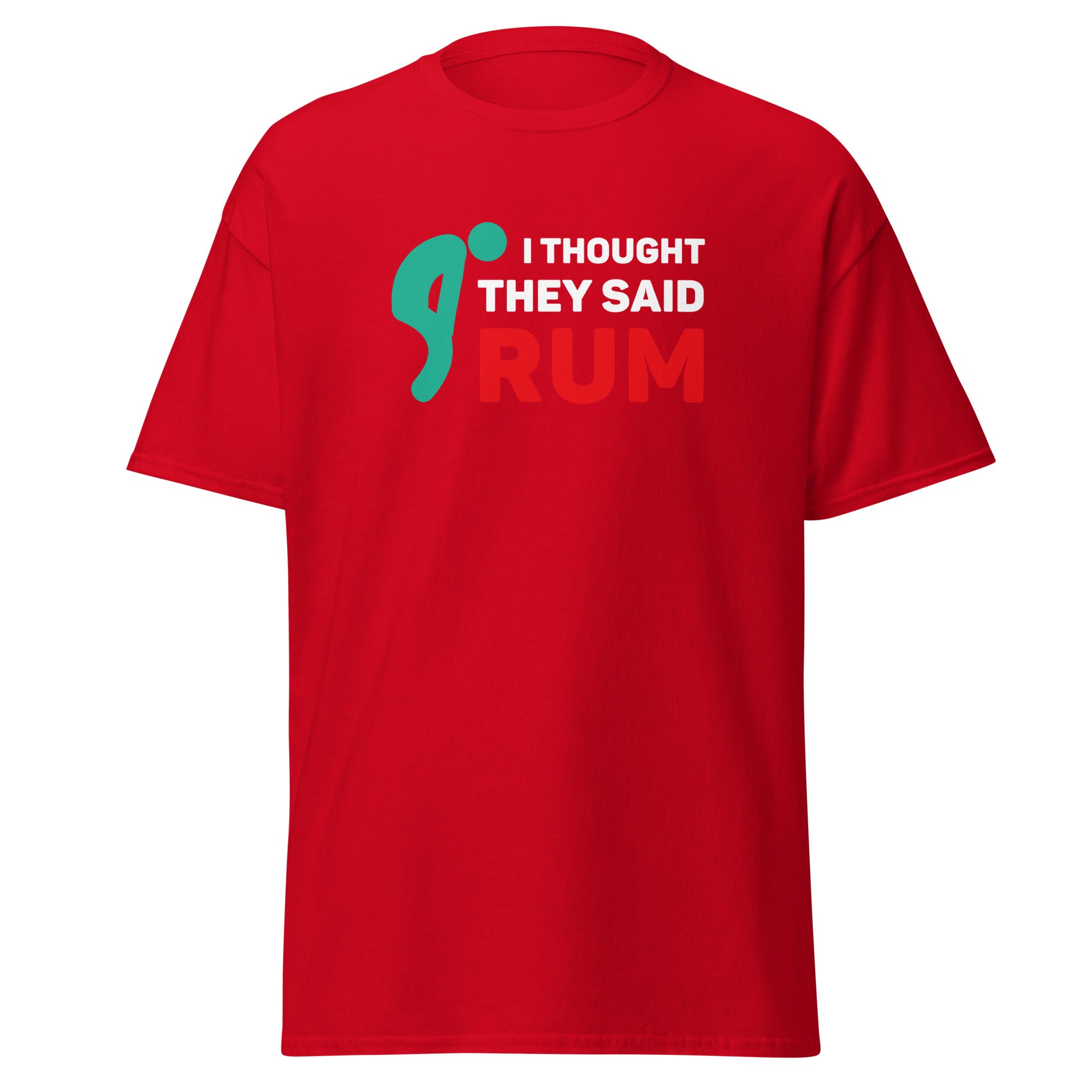 I thought they said Rum Unisex T-shirt-Teelime | shirts-hoodies-mugs