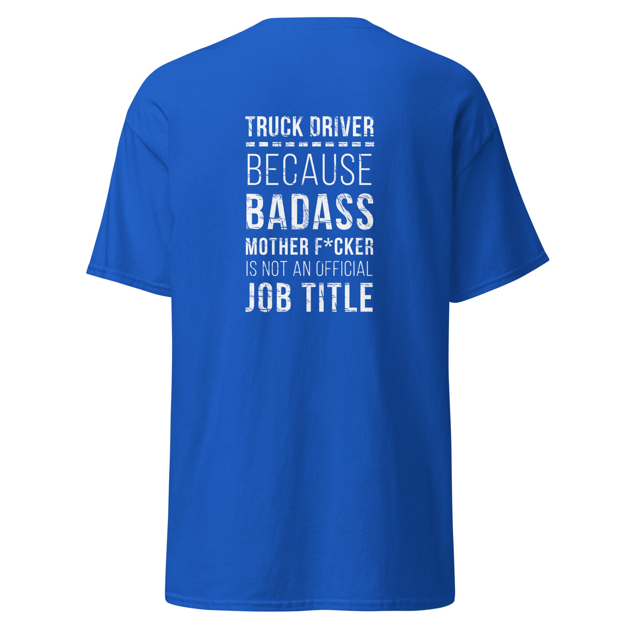 Truck Driver - Badass Unisex T-shirt - back print-Teelime | shirts-hoodies-mugs