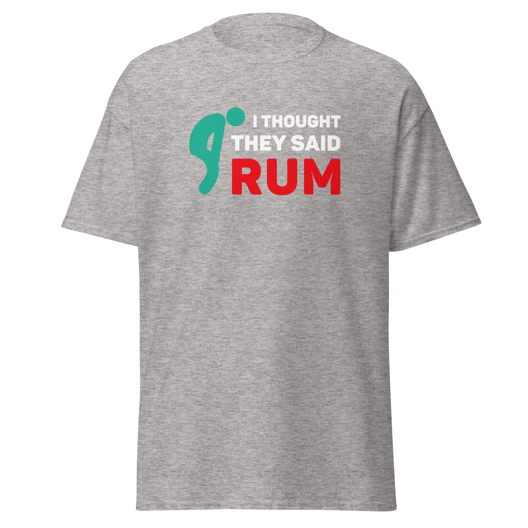 I thought they said Rum Unisex T-shirt-Teelime | shirts-hoodies-mugs
