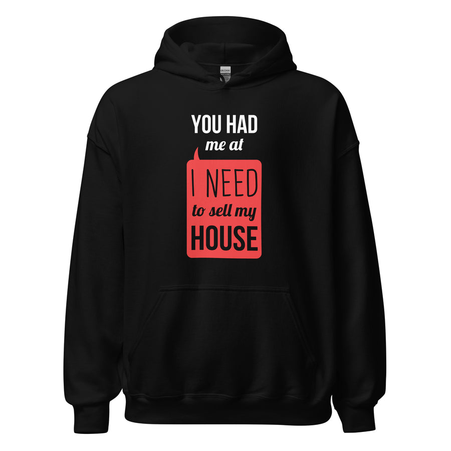 You had me at I Need To Sell My House Unisex Hoodie-Teelime | shirts-hoodies-mugs