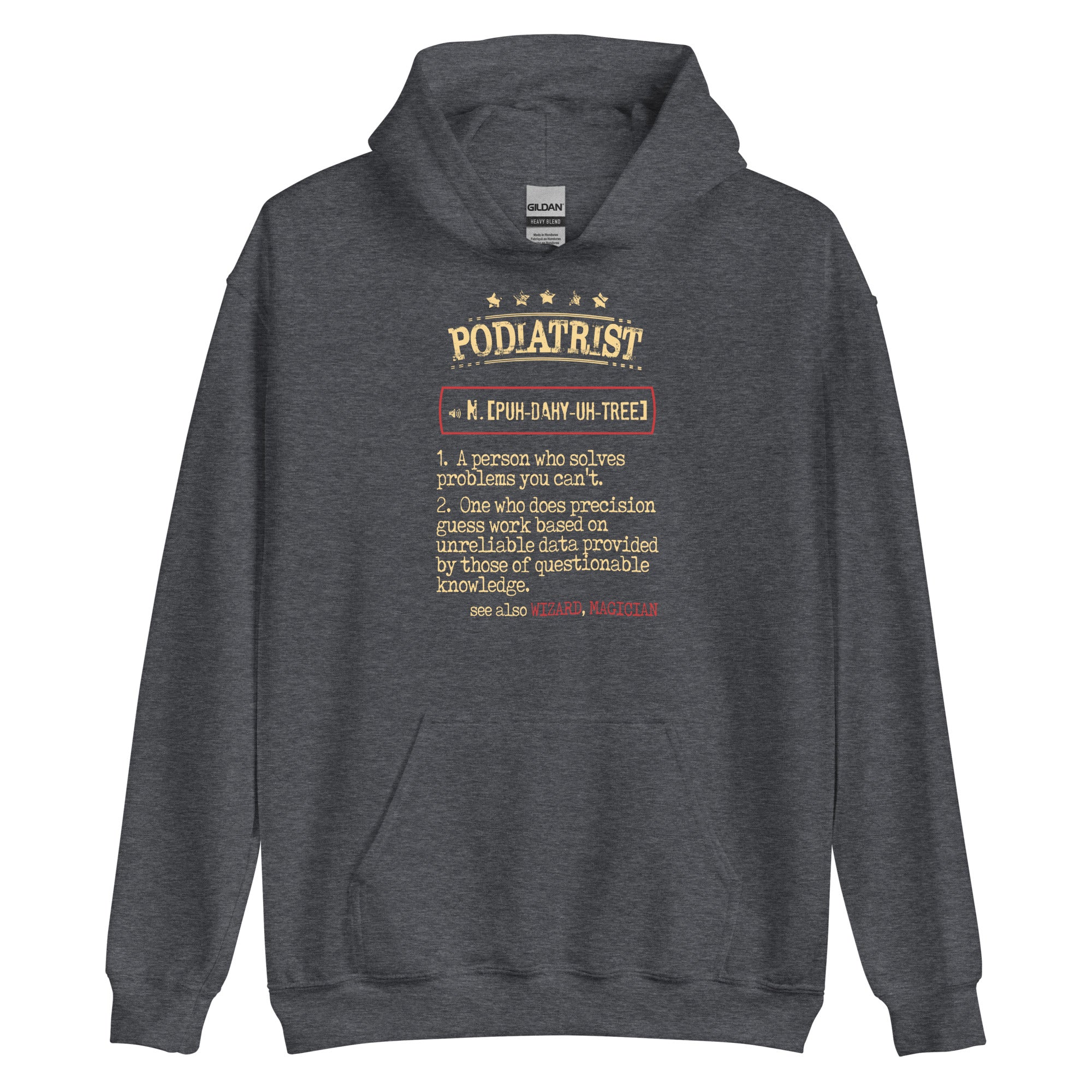 Podiatrist a person who solves problems you can't. see also WIZARD, MAGICIAN Unisex Hoodie-Teelime | shirts-hoodies-mugs