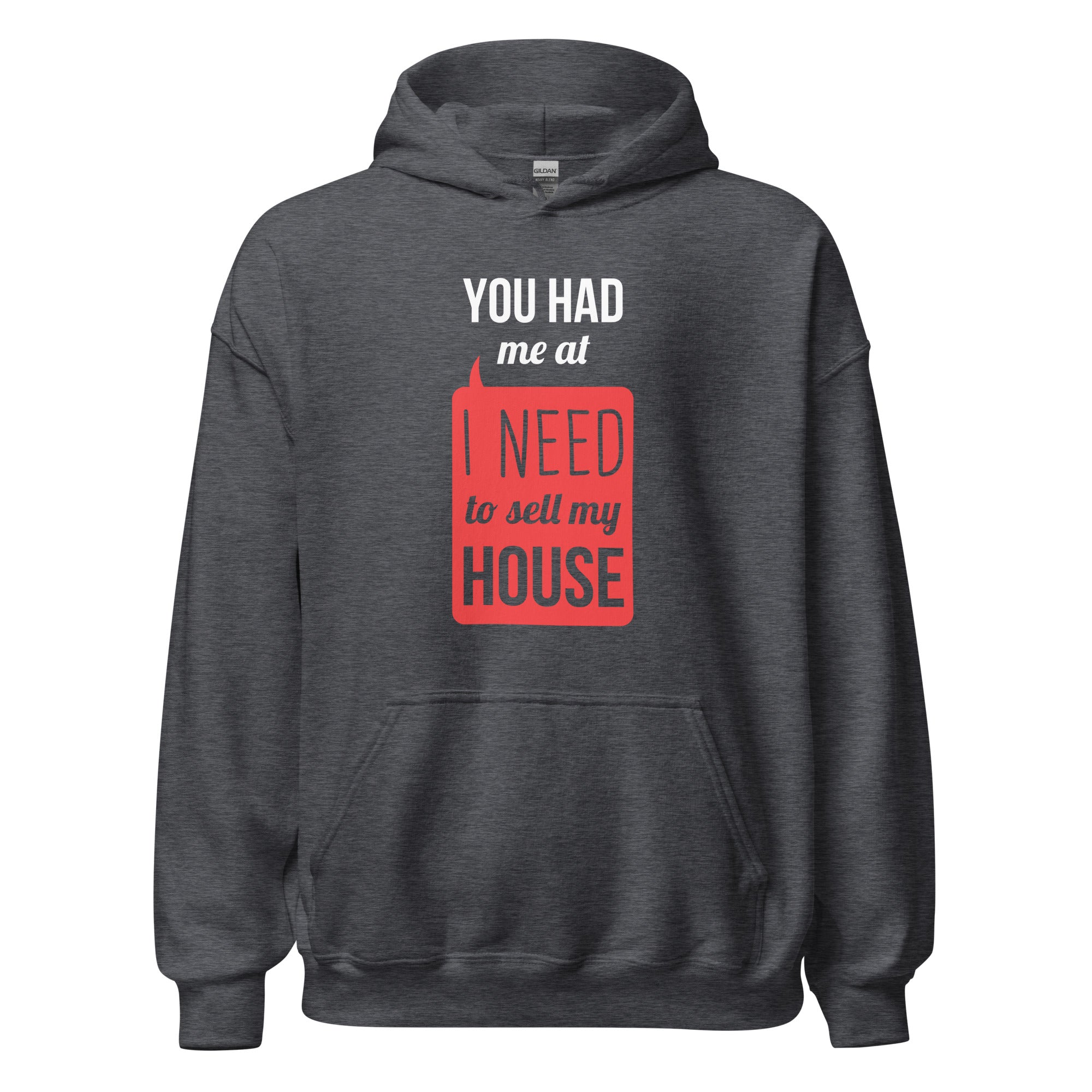 You had me at I Need To Sell My House Unisex Hoodie-Teelime | shirts-hoodies-mugs