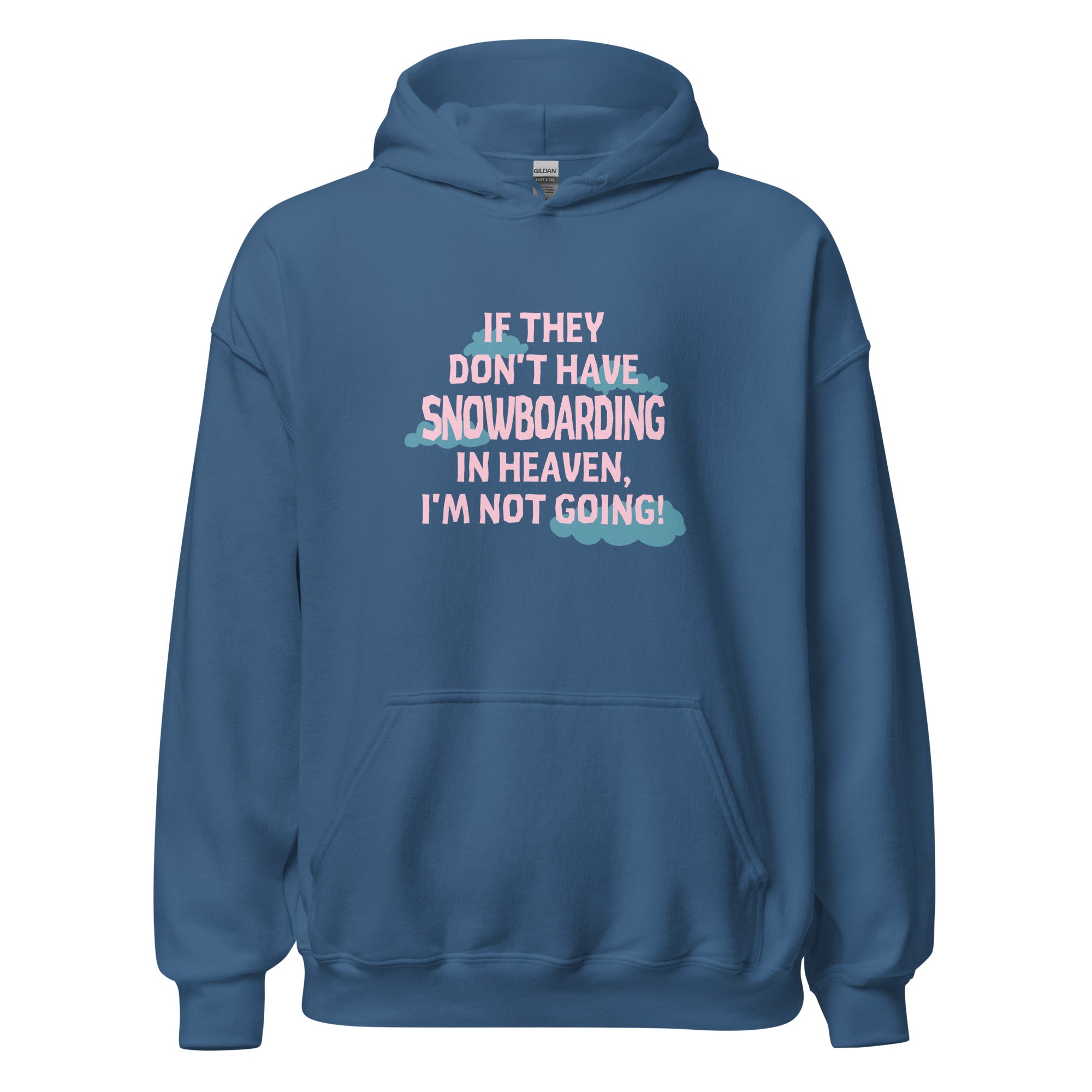 If they don't have Snowboarding in heaven I'm not going Unisex Hoodie-Teelime | shirts-hoodies-mugs