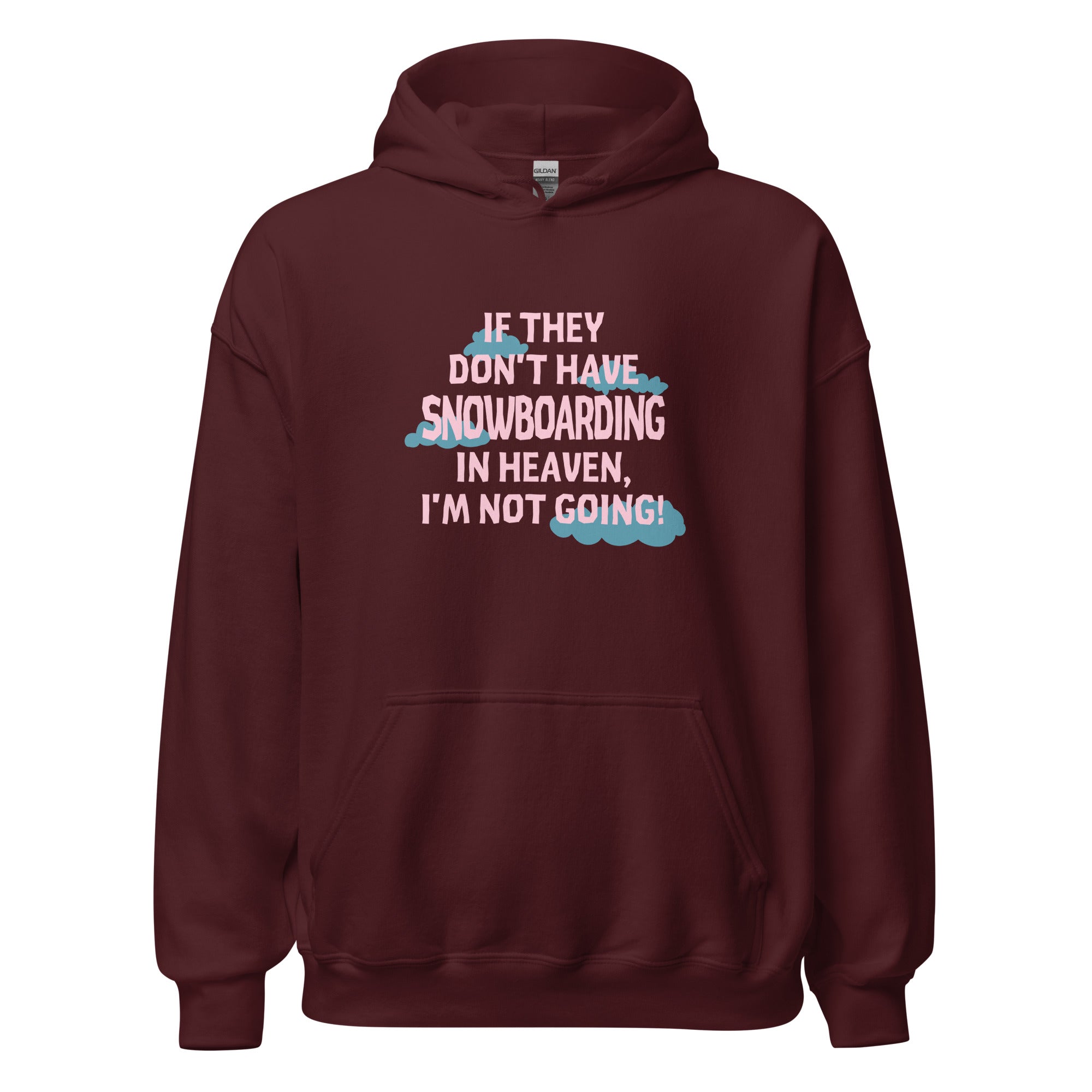 If they don't have Snowboarding in heaven I'm not going Unisex Hoodie-Teelime | shirts-hoodies-mugs