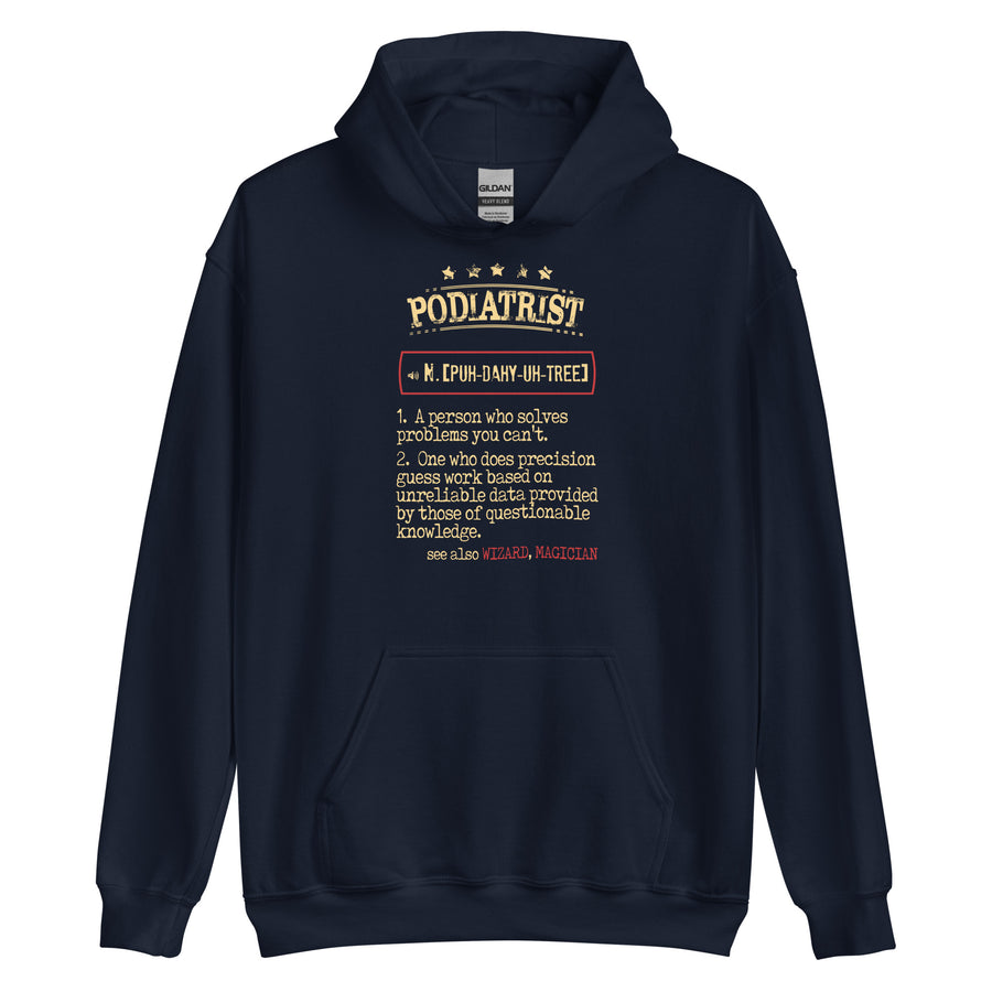 Podiatrist a person who solves problems you can't. see also WIZARD, MAGICIAN Unisex Hoodie-Teelime | shirts-hoodies-mugs