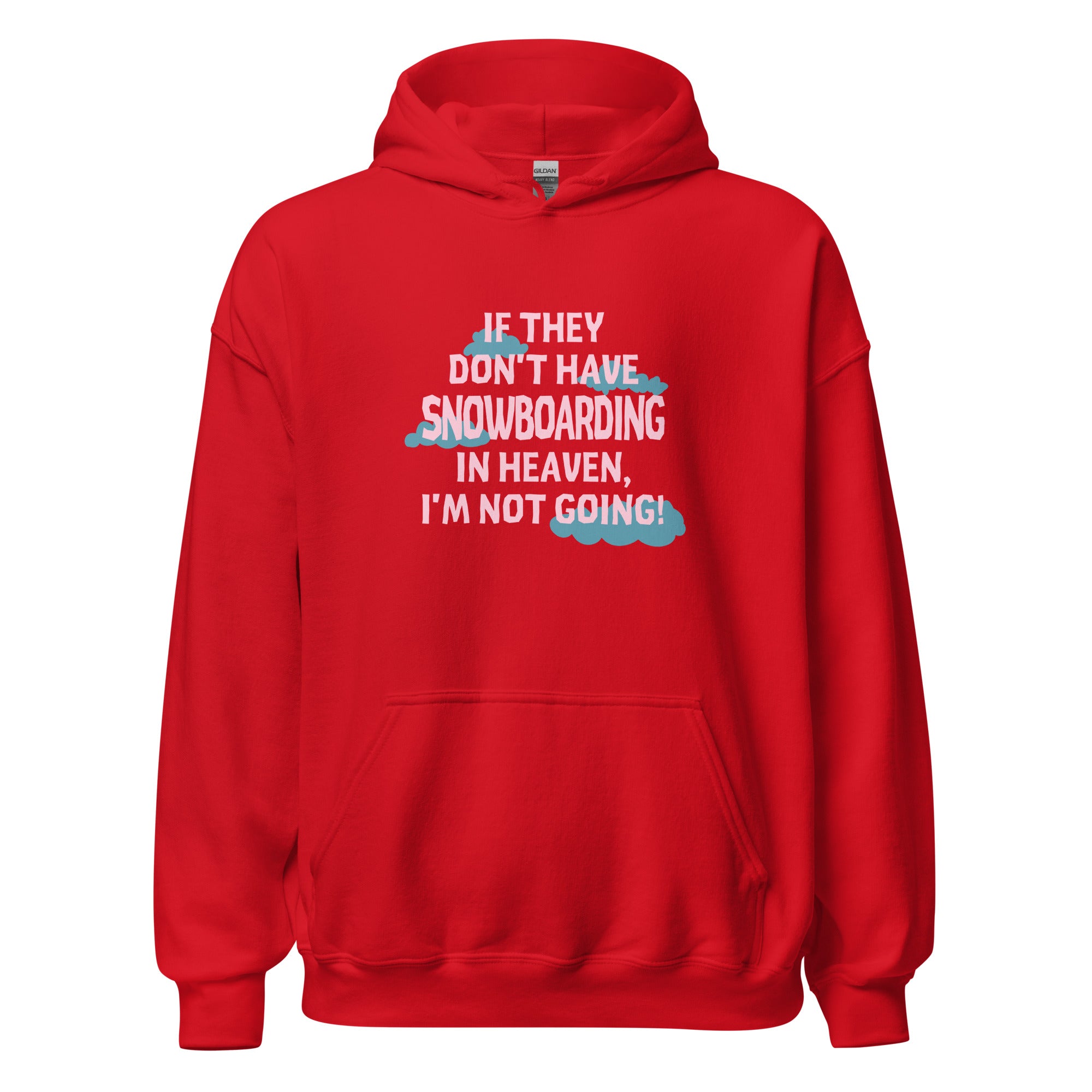 If they don't have Snowboarding in heaven I'm not going Unisex Hoodie-Teelime | shirts-hoodies-mugs