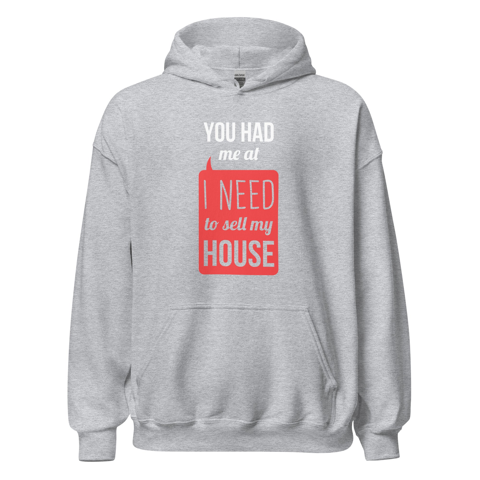 You had me at I Need To Sell My House Unisex Hoodie-Teelime | shirts-hoodies-mugs