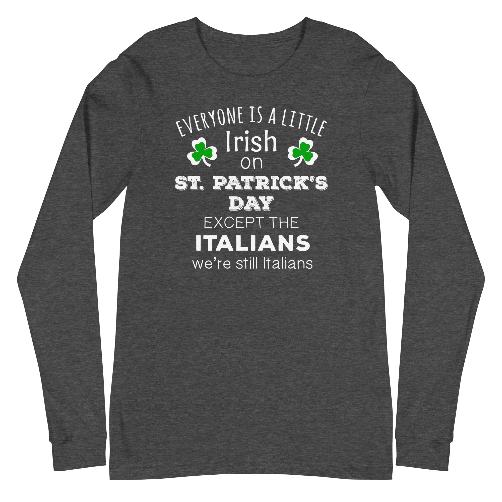 Everyone is a little Irish, except Italians Unisex Long Sleeve-Teelime | shirts-hoodies-mugs