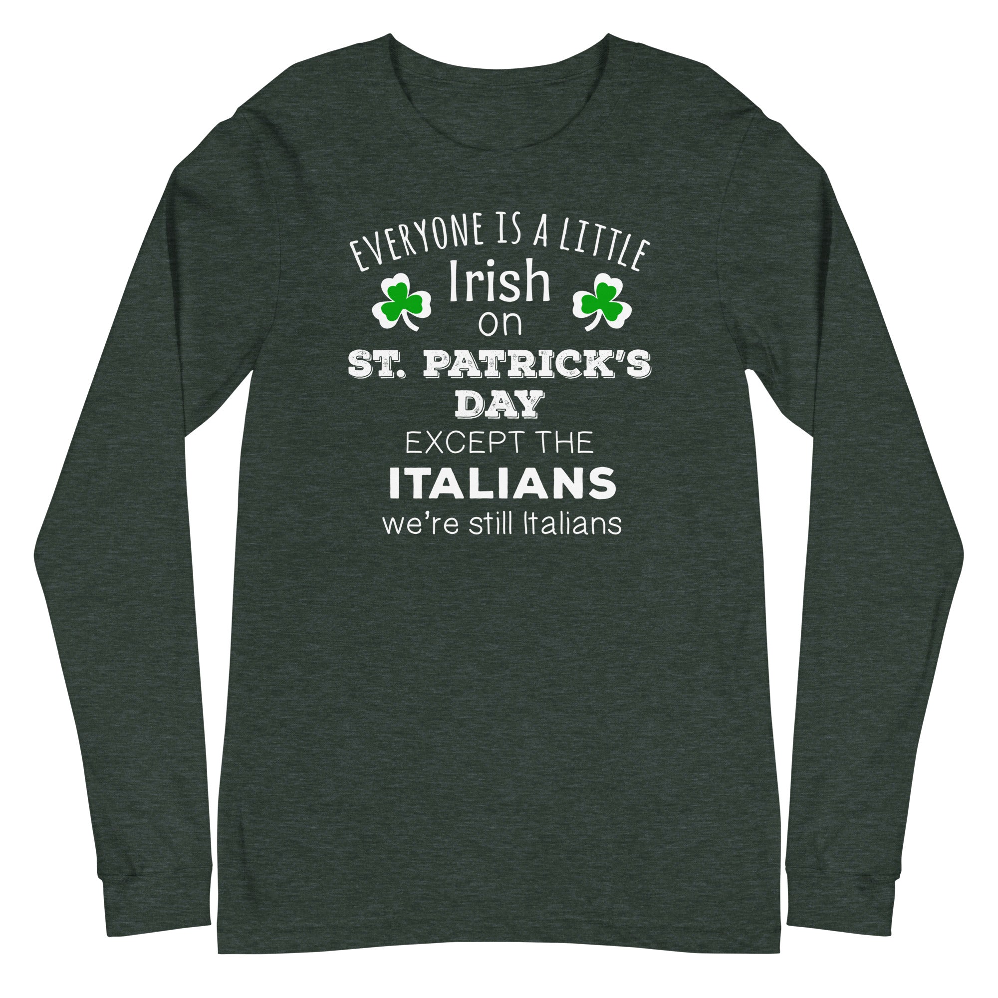 Everyone is a little Irish, except Italians Unisex Long Sleeve-Teelime | shirts-hoodies-mugs