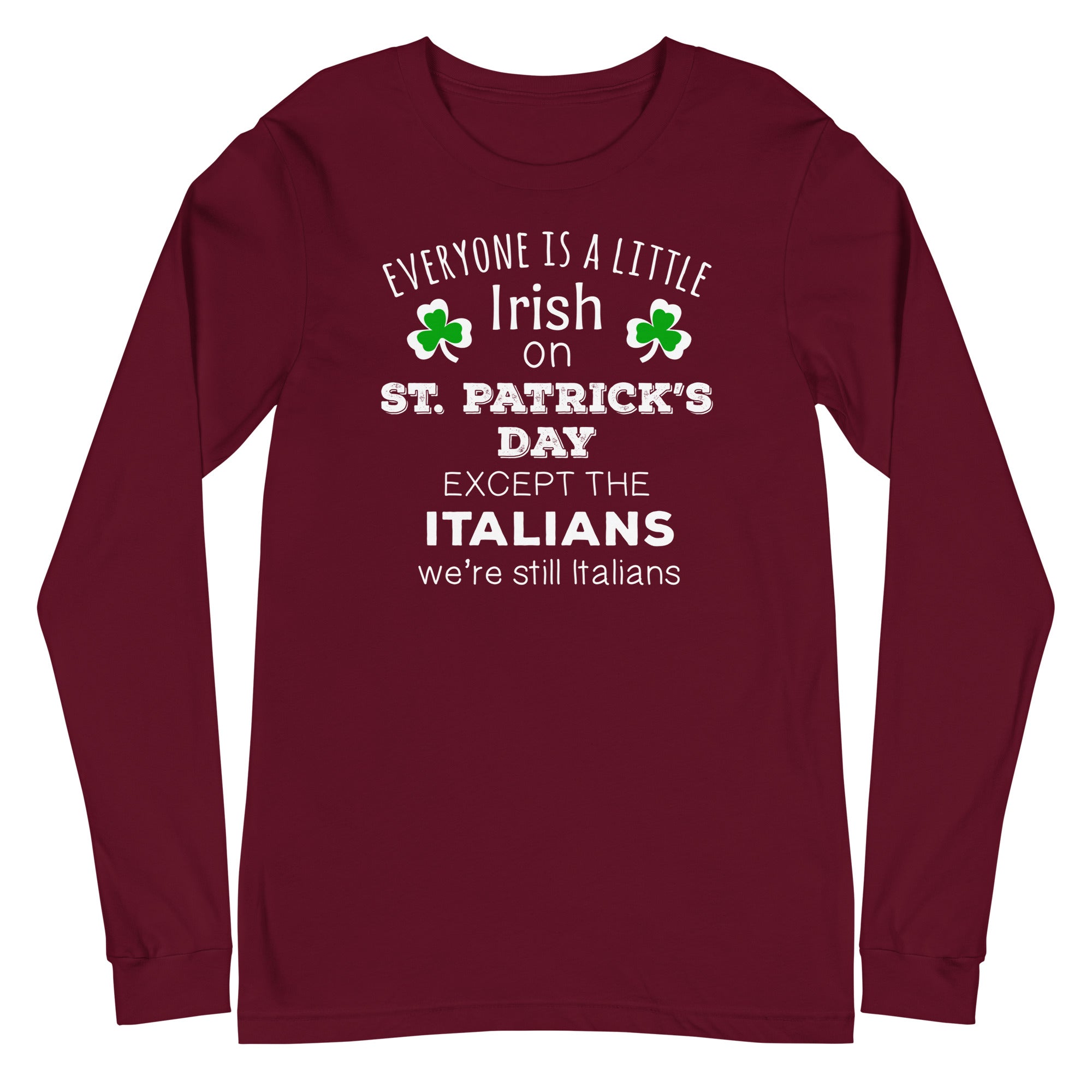 Everyone is a little Irish, except Italians Unisex Long Sleeve-Teelime | shirts-hoodies-mugs