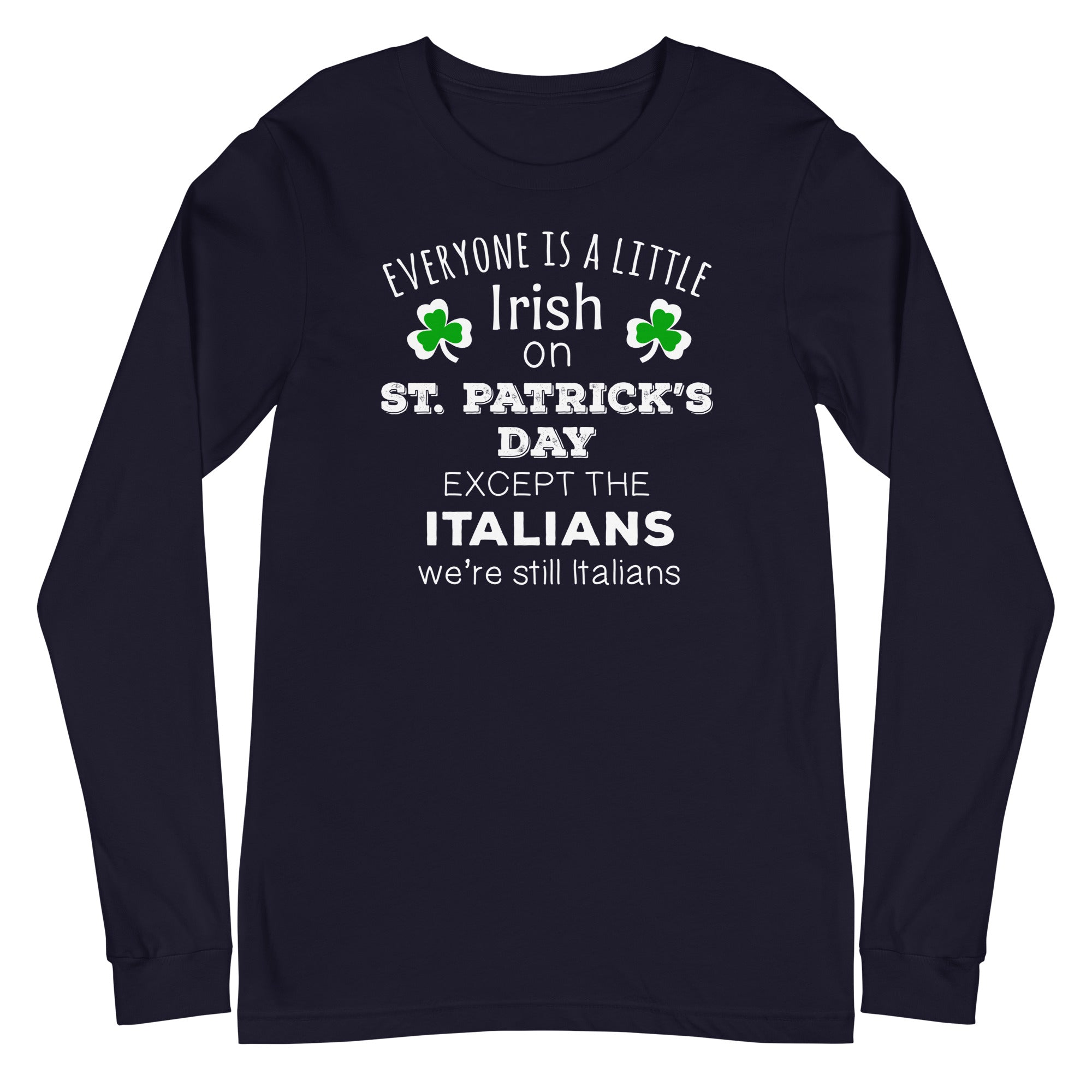 Everyone is a little Irish, except Italians Unisex Long Sleeve-Teelime | shirts-hoodies-mugs