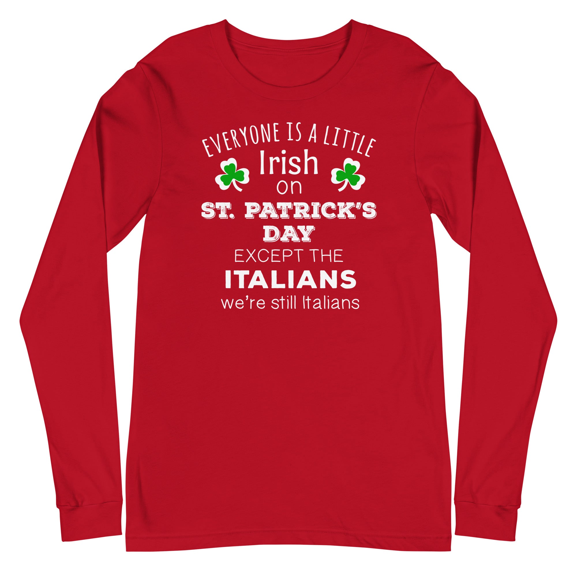 Everyone is a little Irish, except Italians Unisex Long Sleeve-Teelime | shirts-hoodies-mugs