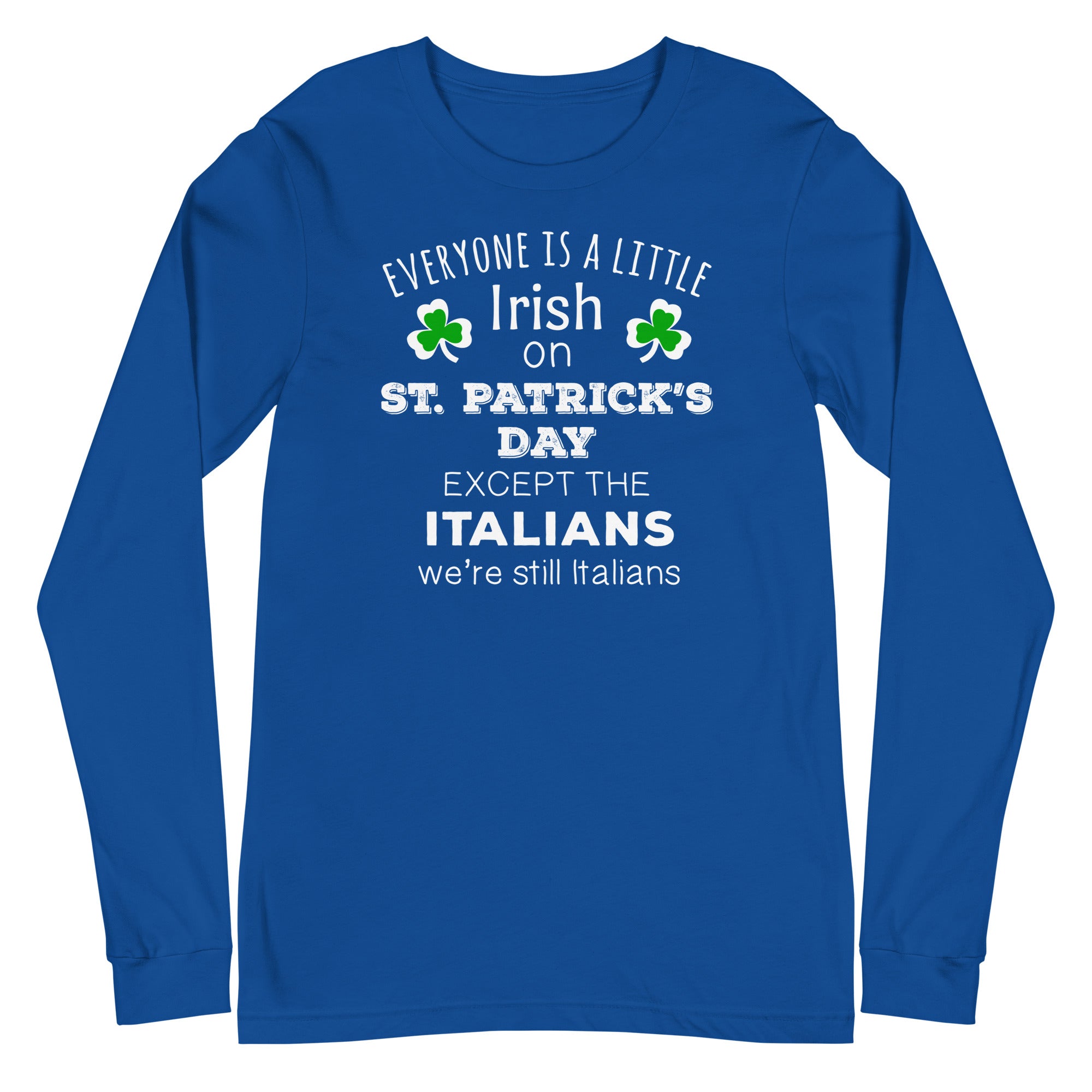 Everyone is a little Irish, except Italians Unisex Long Sleeve-Teelime | shirts-hoodies-mugs