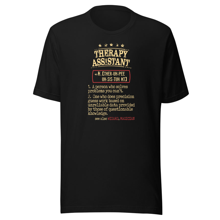 Therapy Assistant a person who solves problems you can't. See also WIZARD, MAGICIAN Unisex T-Shirt-Teelime | shirts-hoodies-mugs