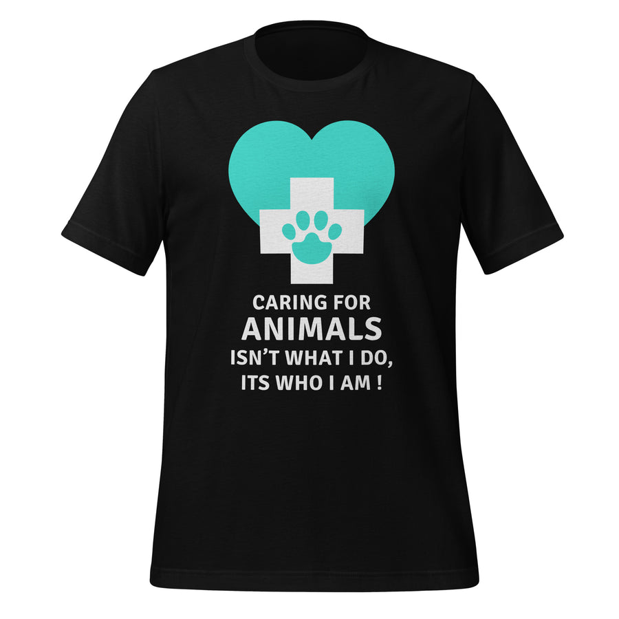 Caring for animals isn't what I do, Its who I am! Unisex t-shirt-Teelime | shirts-hoodies-mugs