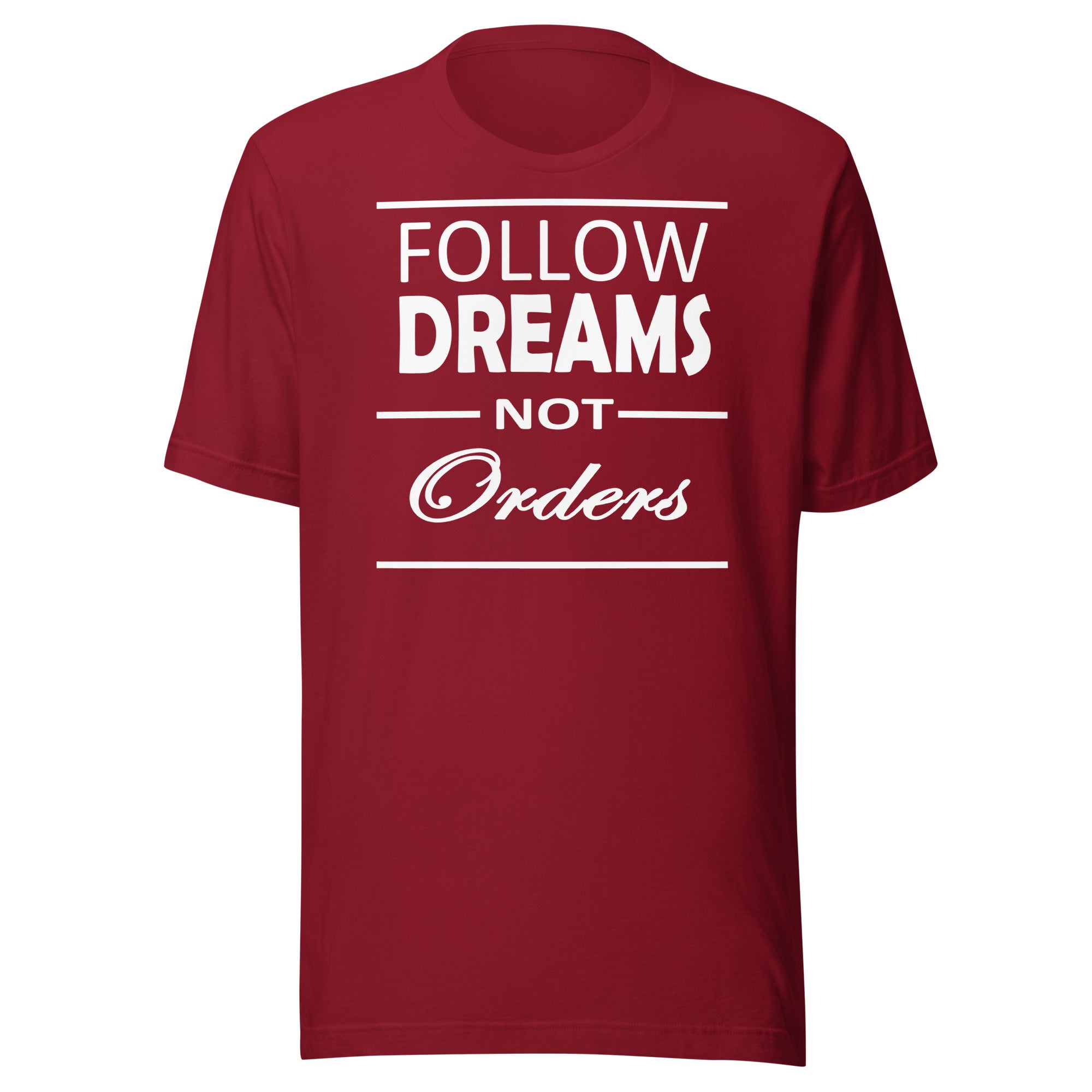Follow dreams not orders Unisex t-shirt-Teelime | shirts-hoodies-mugs