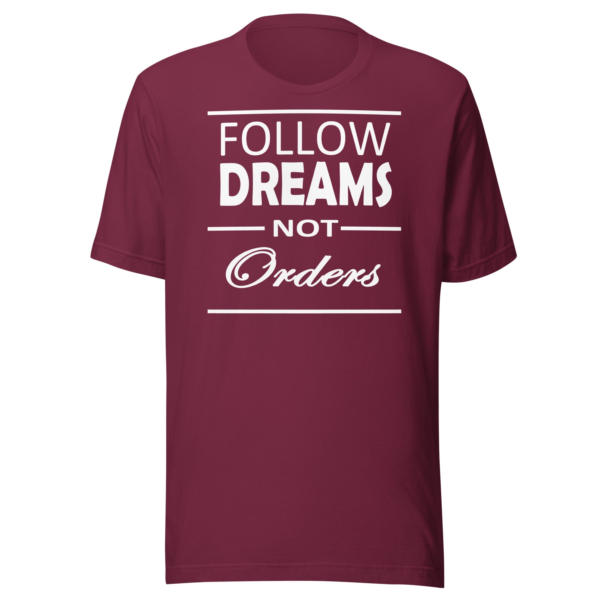 Follow dreams not orders Unisex t-shirt-Teelime | shirts-hoodies-mugs