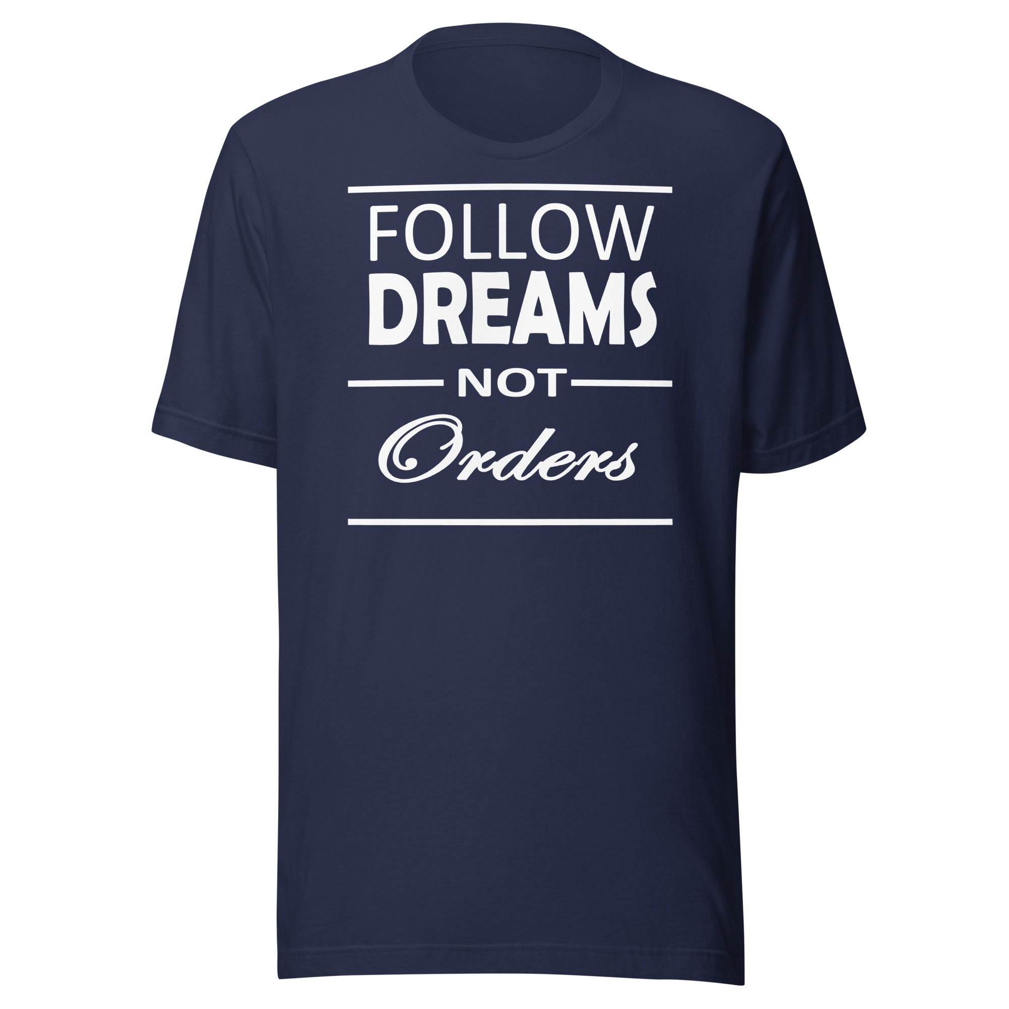 Follow dreams not orders Unisex t-shirt-Teelime | shirts-hoodies-mugs