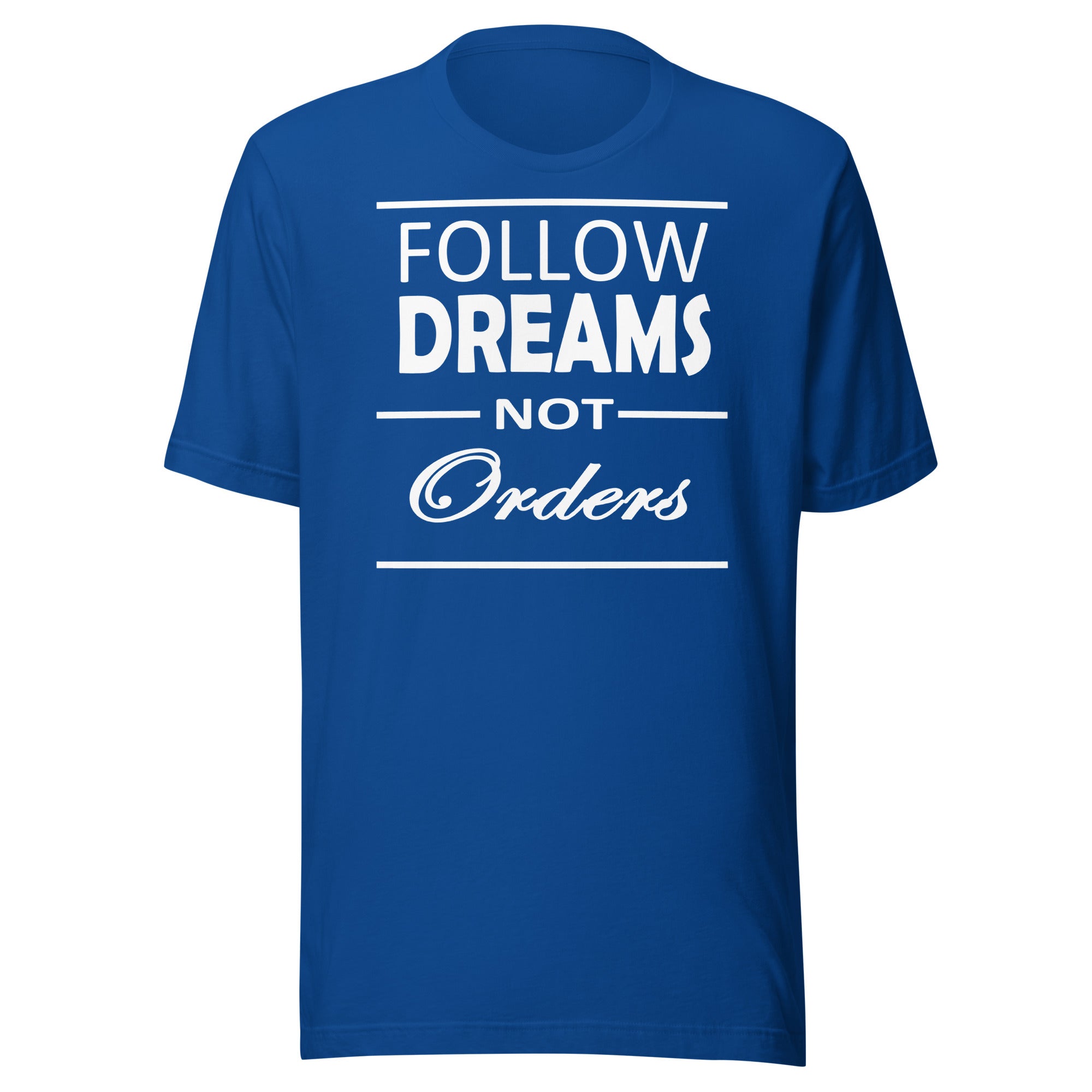 Follow dreams not orders Unisex t-shirt-Teelime | shirts-hoodies-mugs