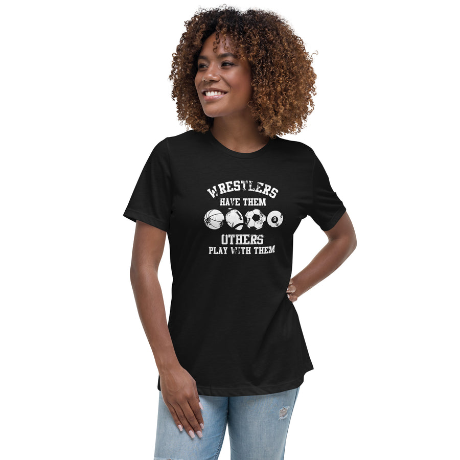 Wrestling Shirt - wrestlers have them others play with them Women's Relaxed T-Shirt-Teelime | shirts-hoodies-mugs