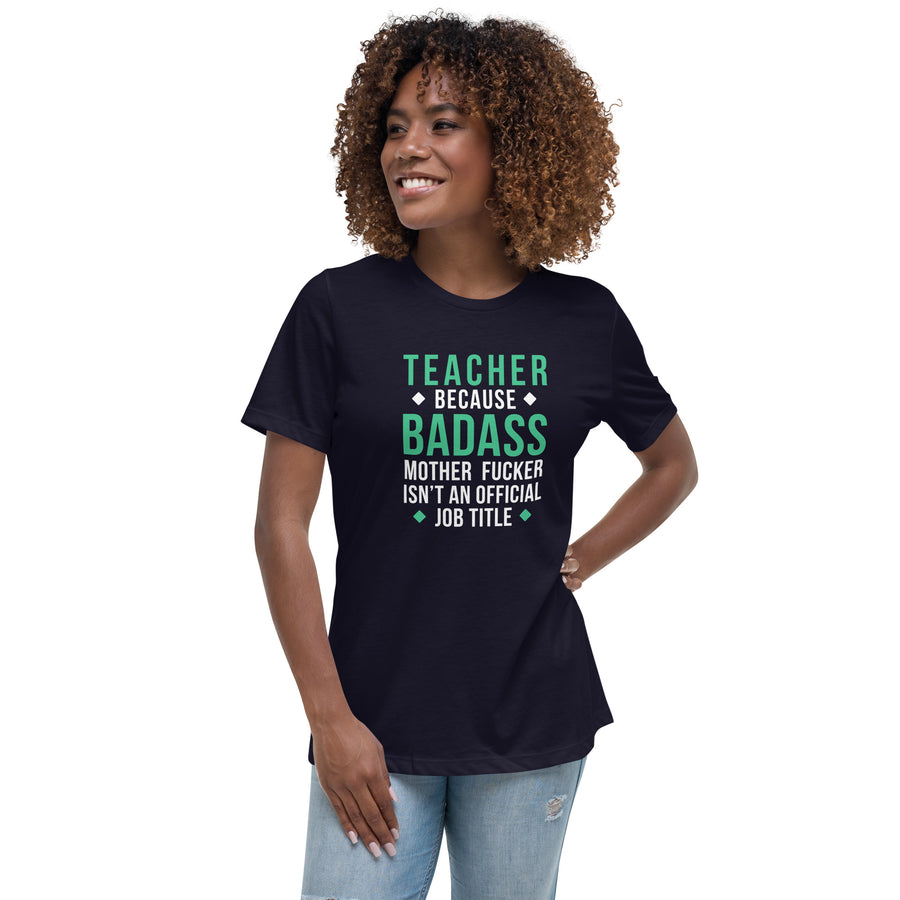 Teacher because badass mother fucker isn't an official job title Women's T-Shirt-Teelime | shirts-hoodies-mugs