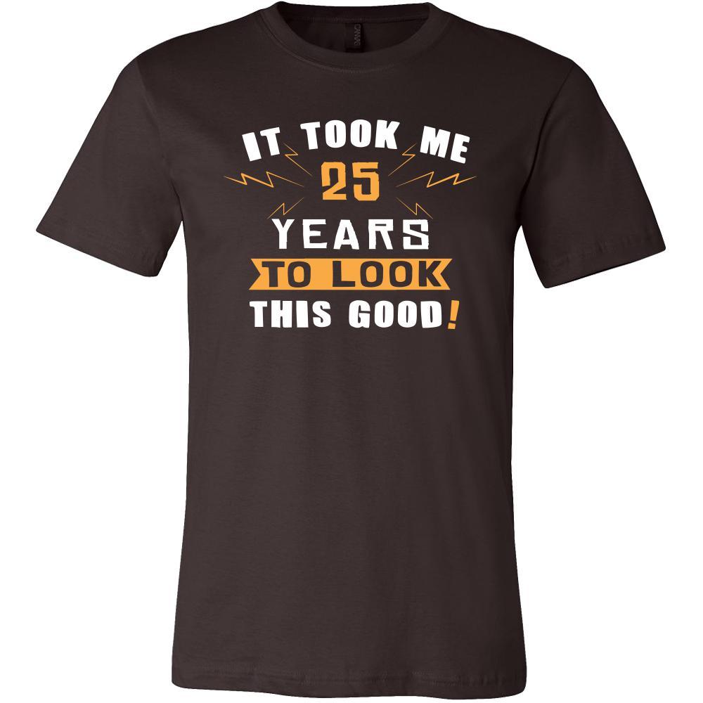 25th Birthday Shirt - It took me 25 years to look this good - Funny Gift-T-shirt-Teelime | shirts-hoodies-mugs